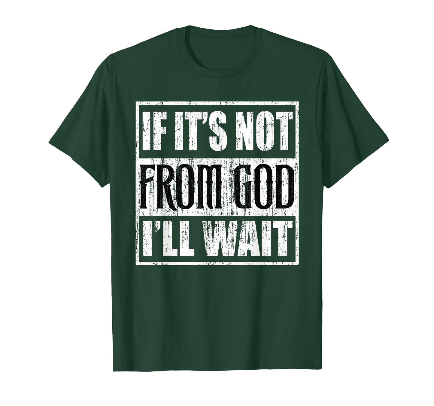 If its not from god I'll Wait T-Shirt