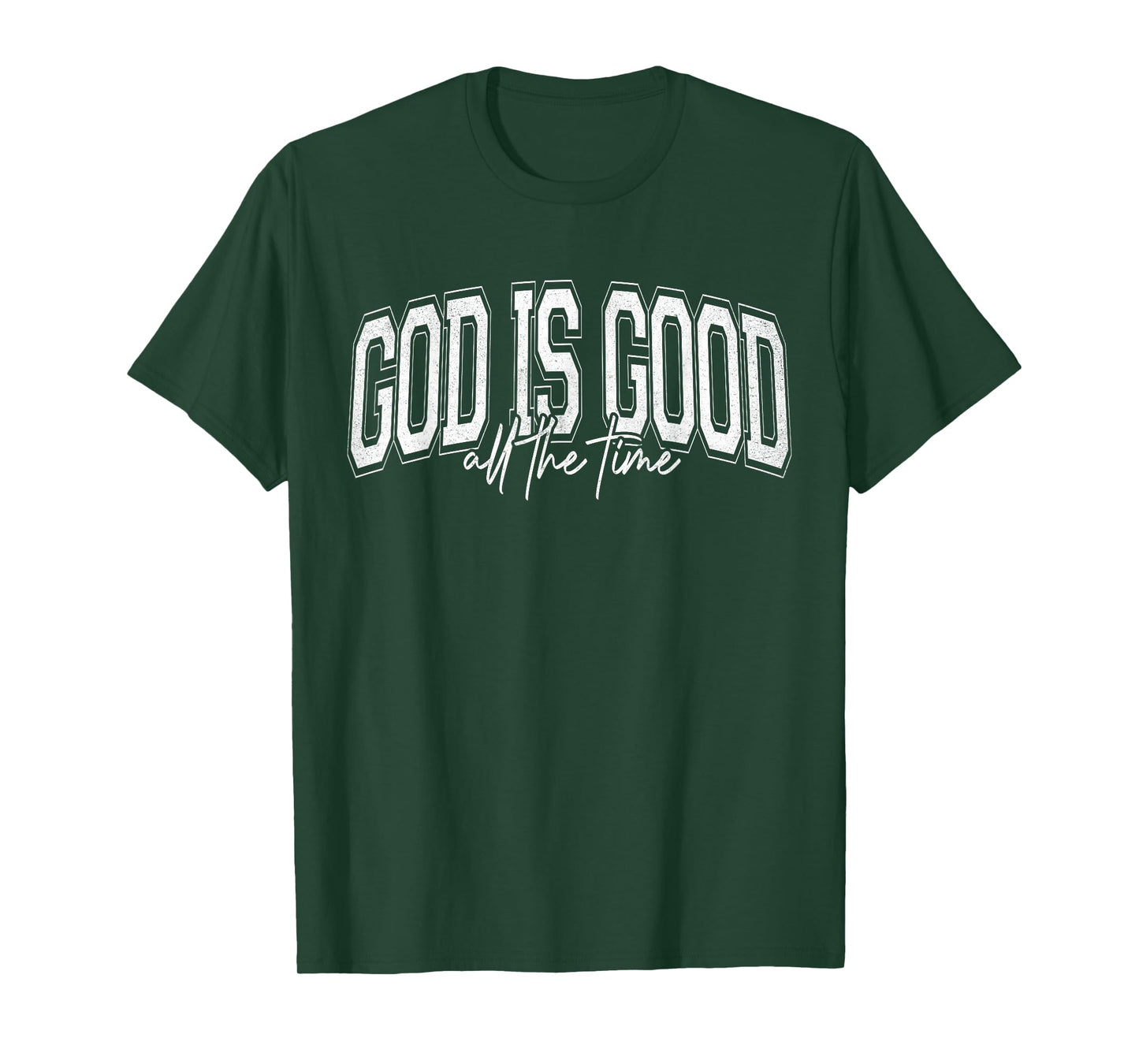 God is Good All The Time Christian Faith T-Shirt