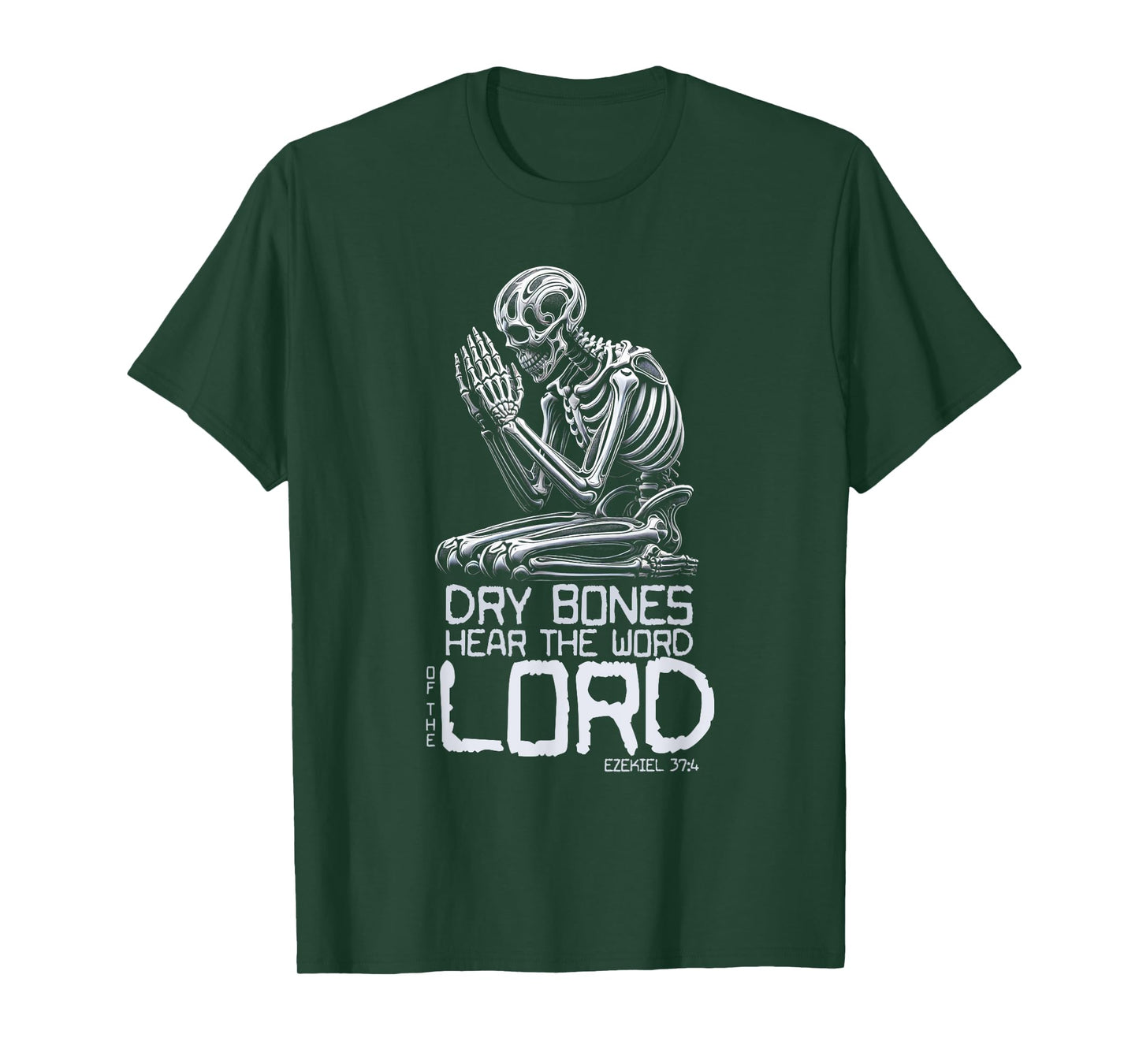 Dry Bones Praying Skeleton Ezekiel 37 4 Bible Verse T-Shirt
