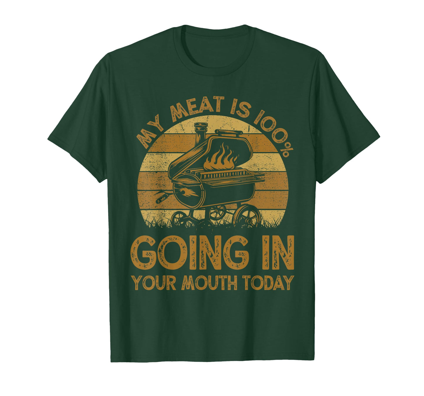 Funny My Meat Is 100% Going In Your Mouth Today BBQ Chef Dad T-Shirt