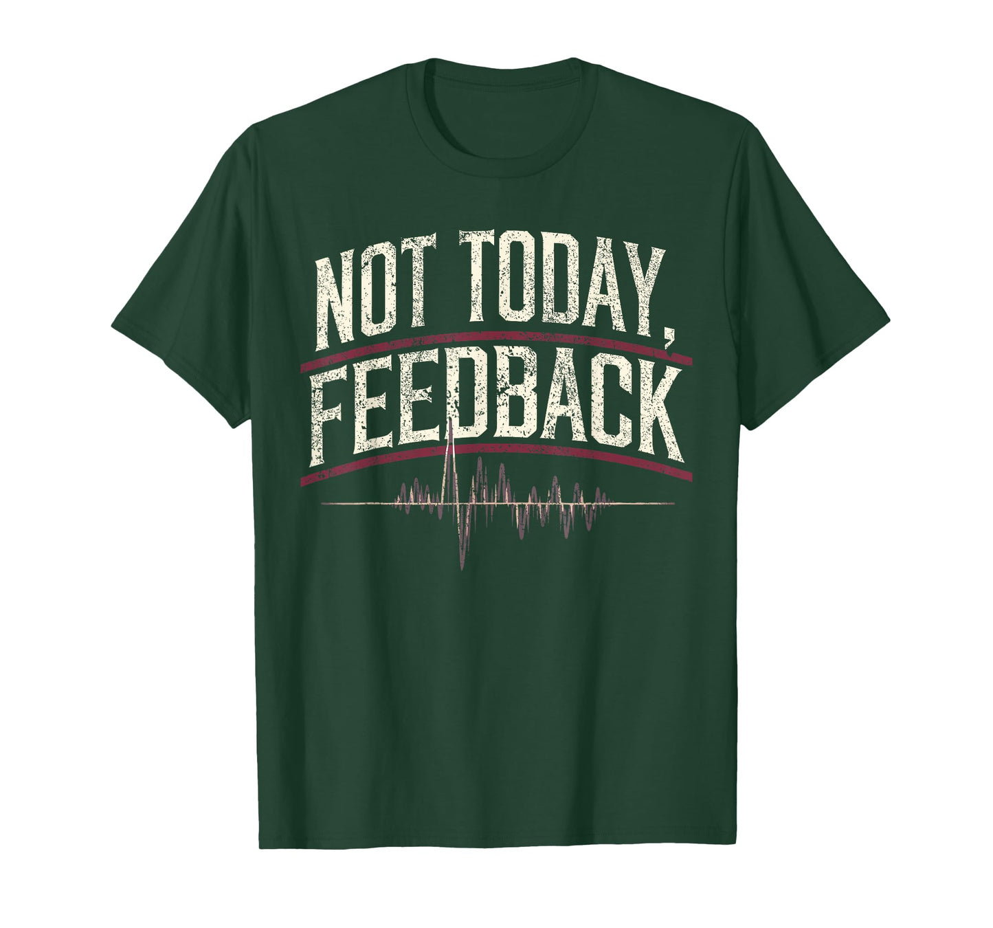 Church Sound Guy Not Today Feedback Church Sound Tech T-Shirt