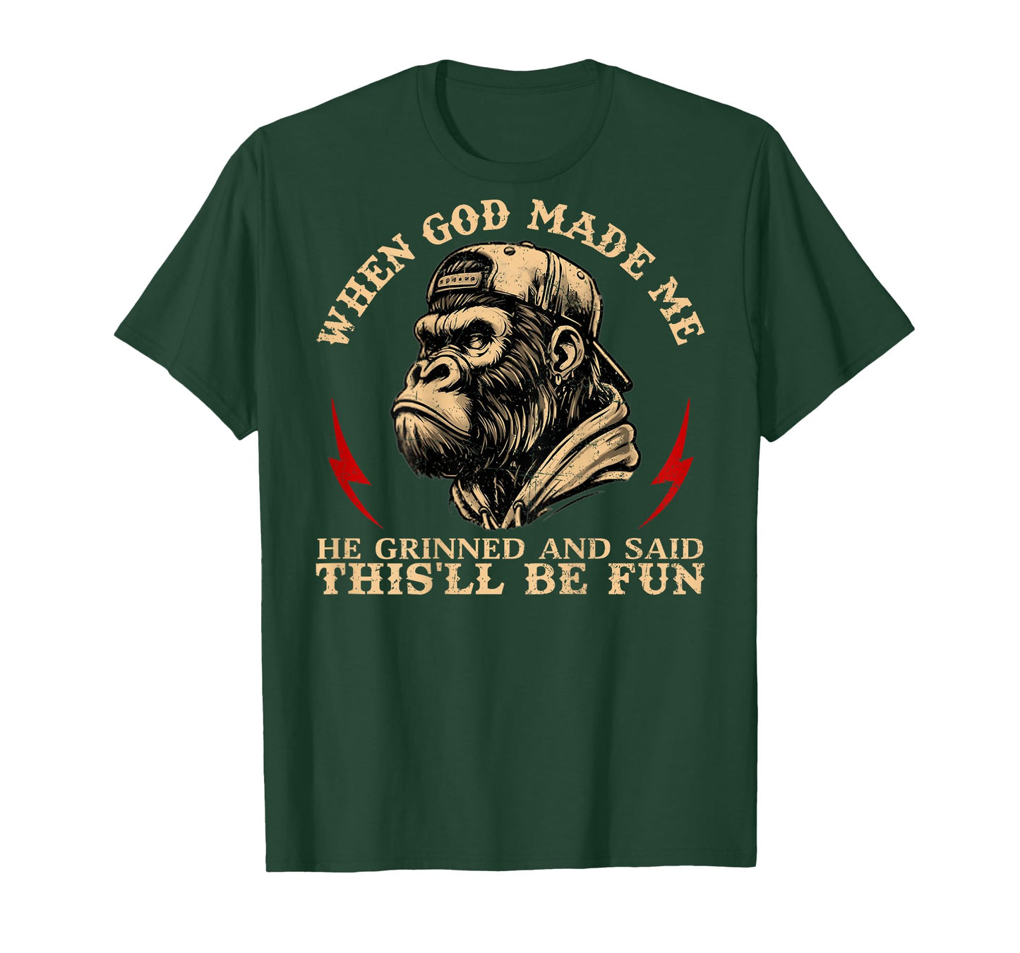 When God Made Me He Grinned and Said This'll Be Fun Monkey T-Shirt