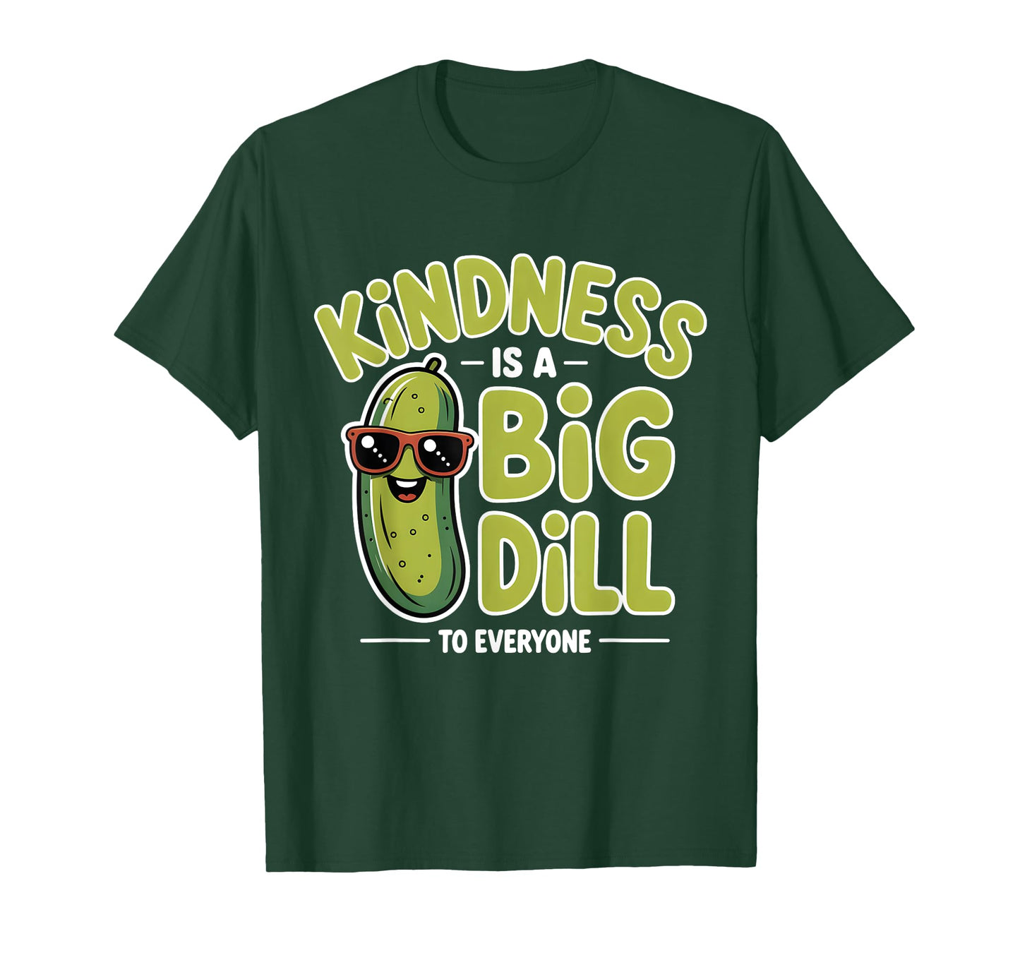Kindness Is A Big Dill To Everyone Pickle Lover Funny Quote T-Shirt