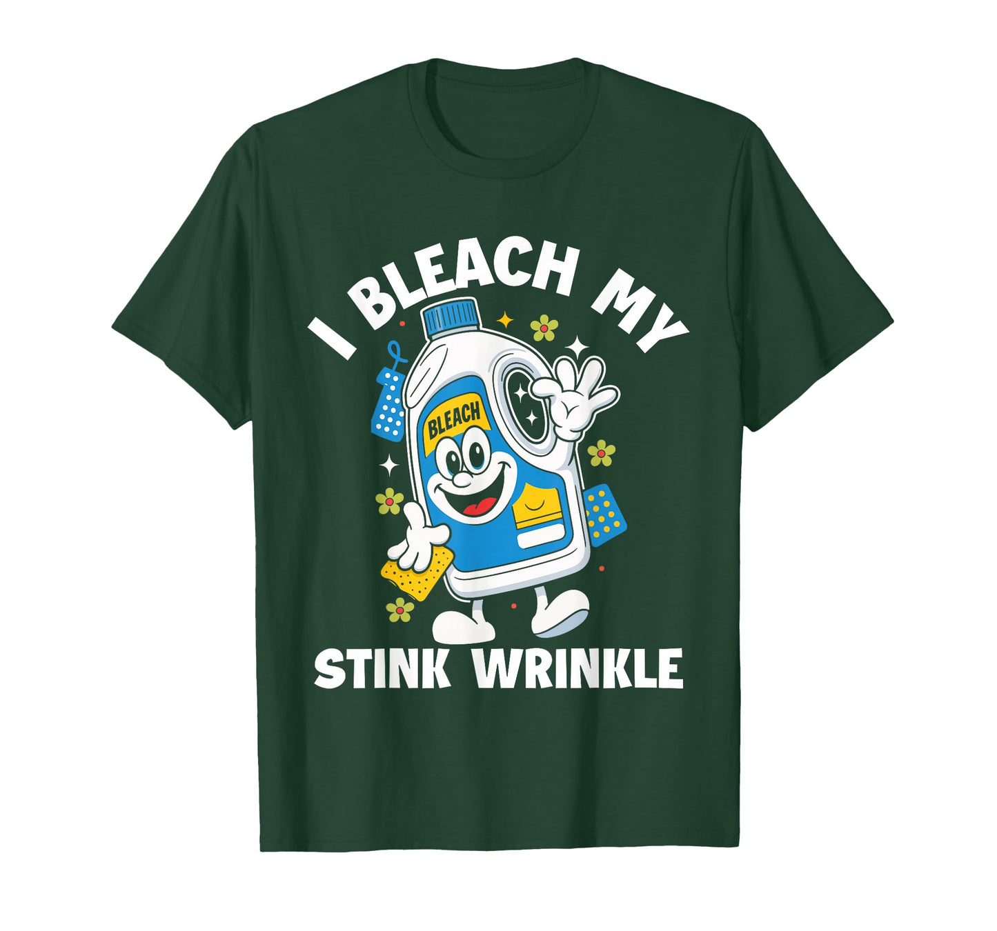 I Bleach My Stink Wrinkle Funny Sarcastic embarrassing Meme T-Shirt