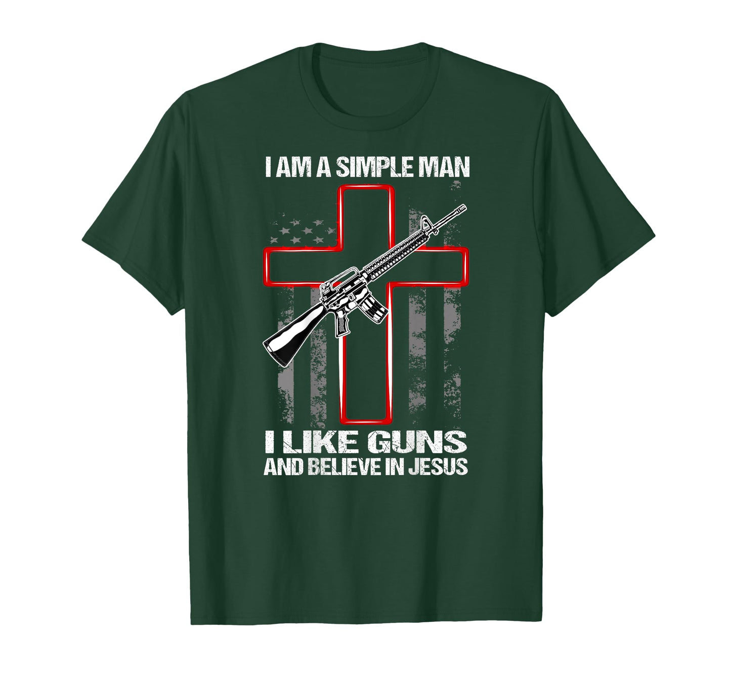 I'm A Simple Man I Like Guns And Believe In Jesus (on back) T-Shirt