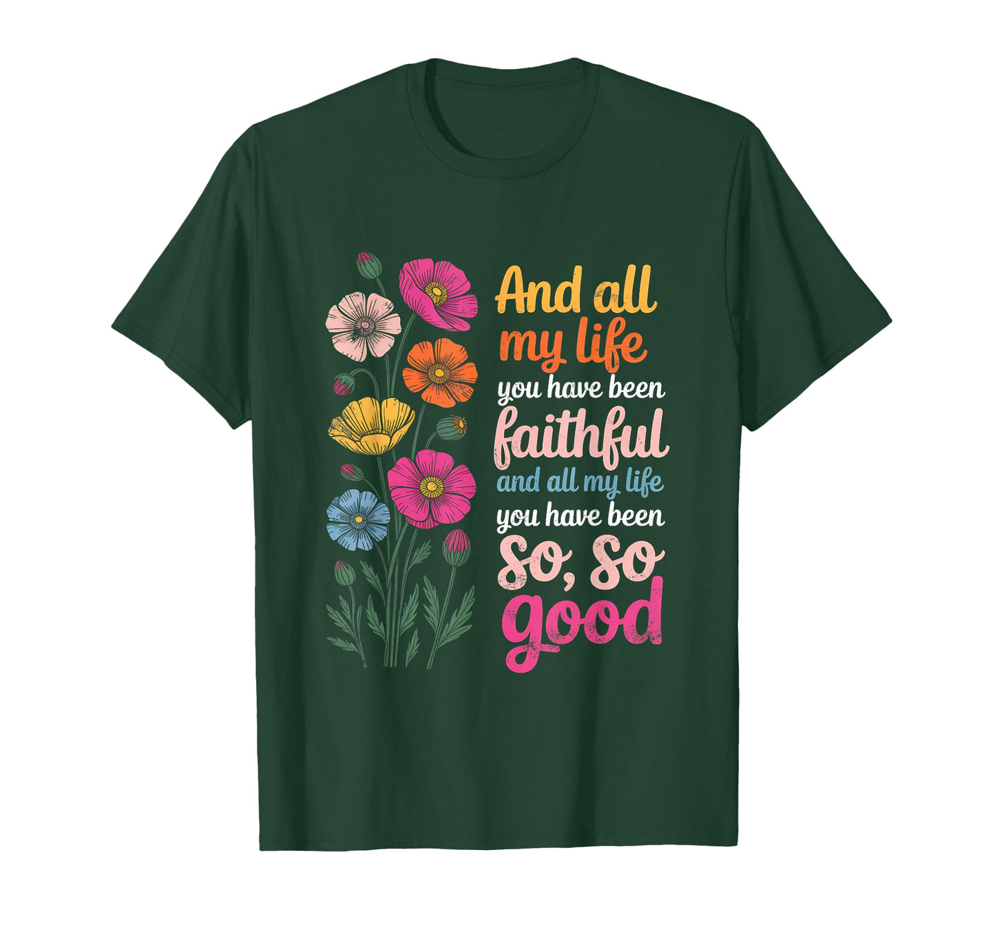 and All My Life You Have Been Faithful and All My Life You T-Shirt