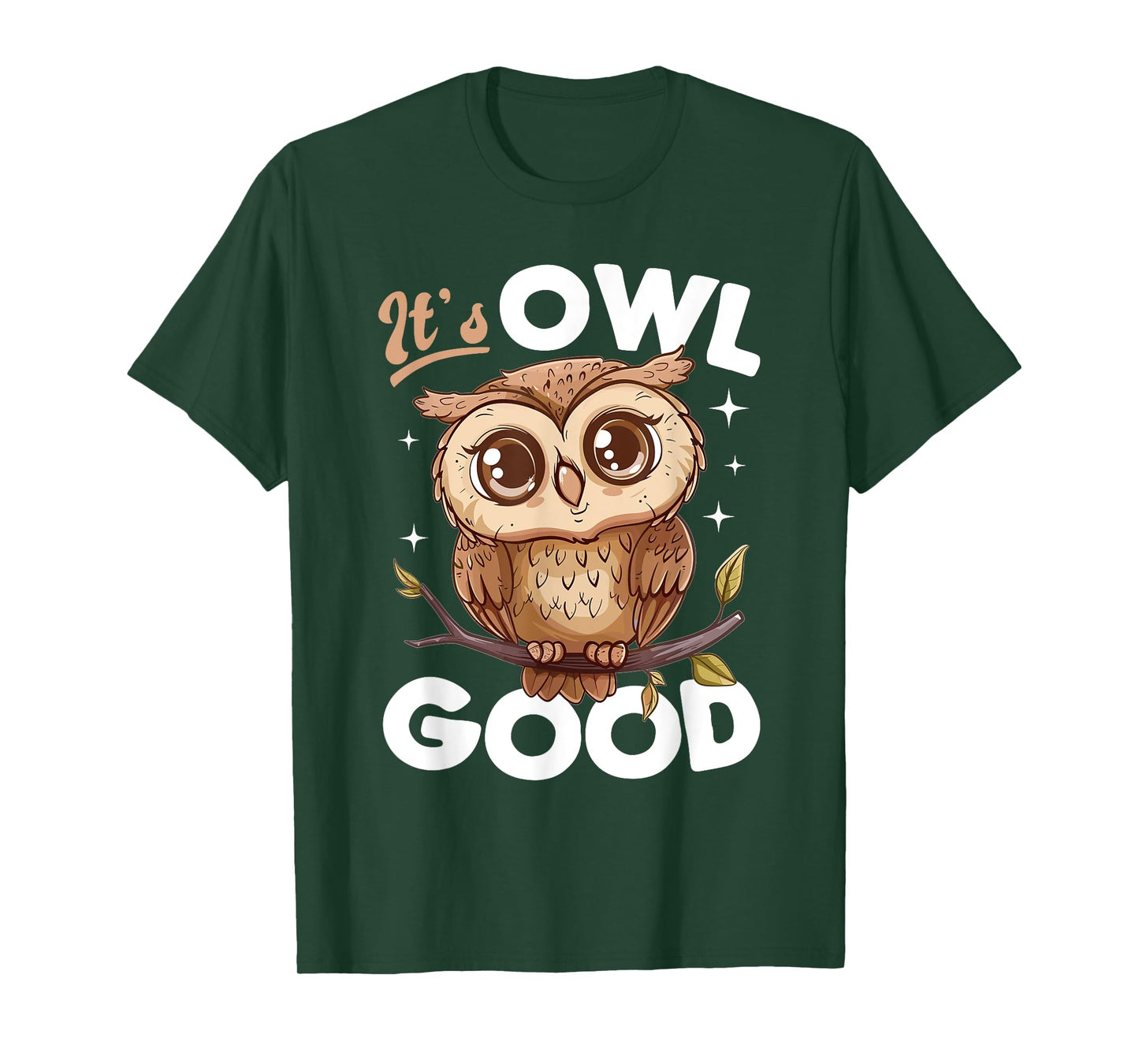 Funny Owl Nocturnal Bird Animal Its Owl Good T-Shirt