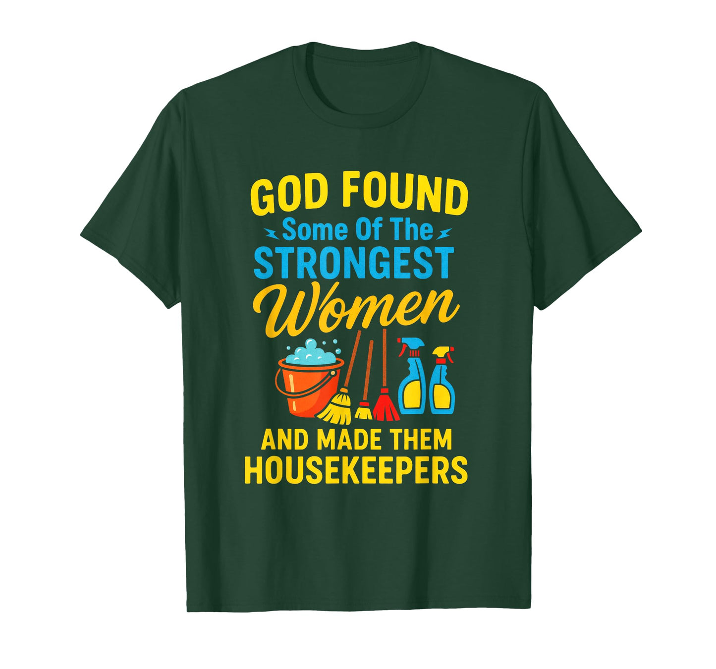 GOD Found Some of The Strongest Women - Housekeeper T-Shirt