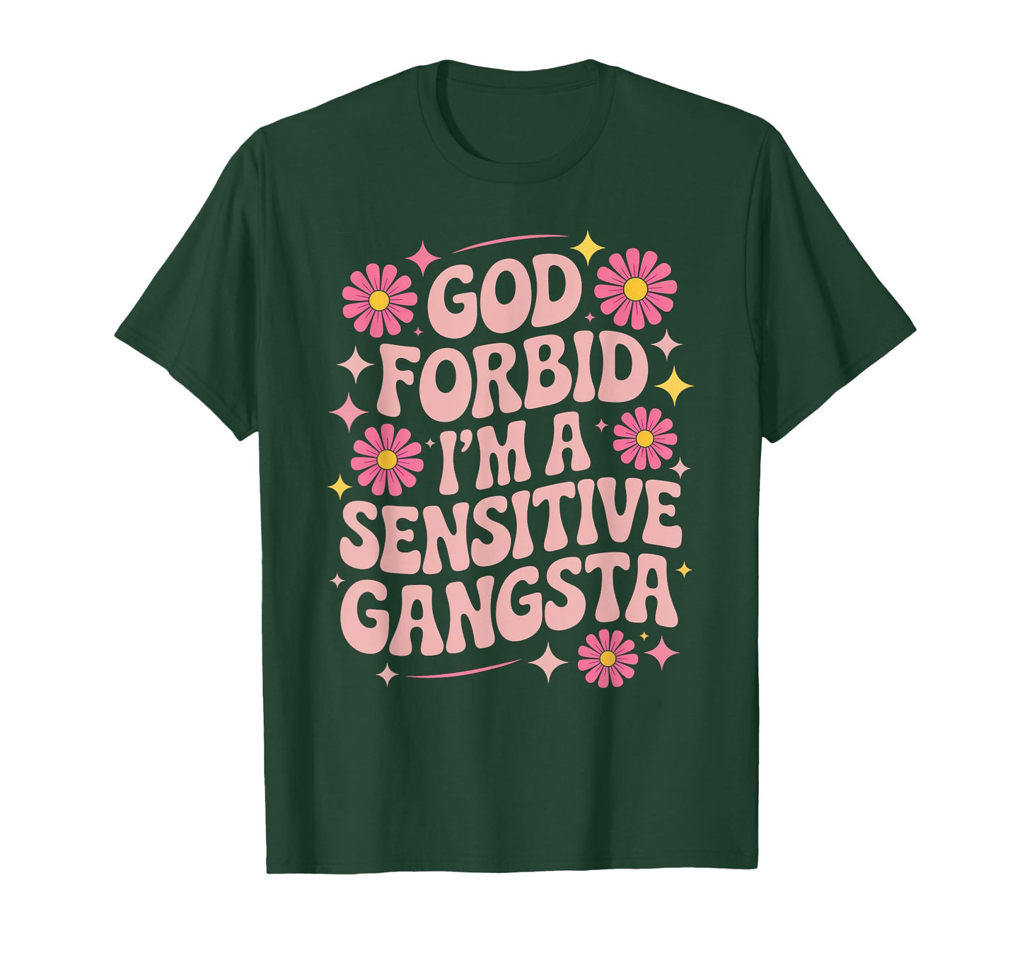 Funny Saying God Forbid I'm A Sensitive Gangsta Women Men T-Shirt