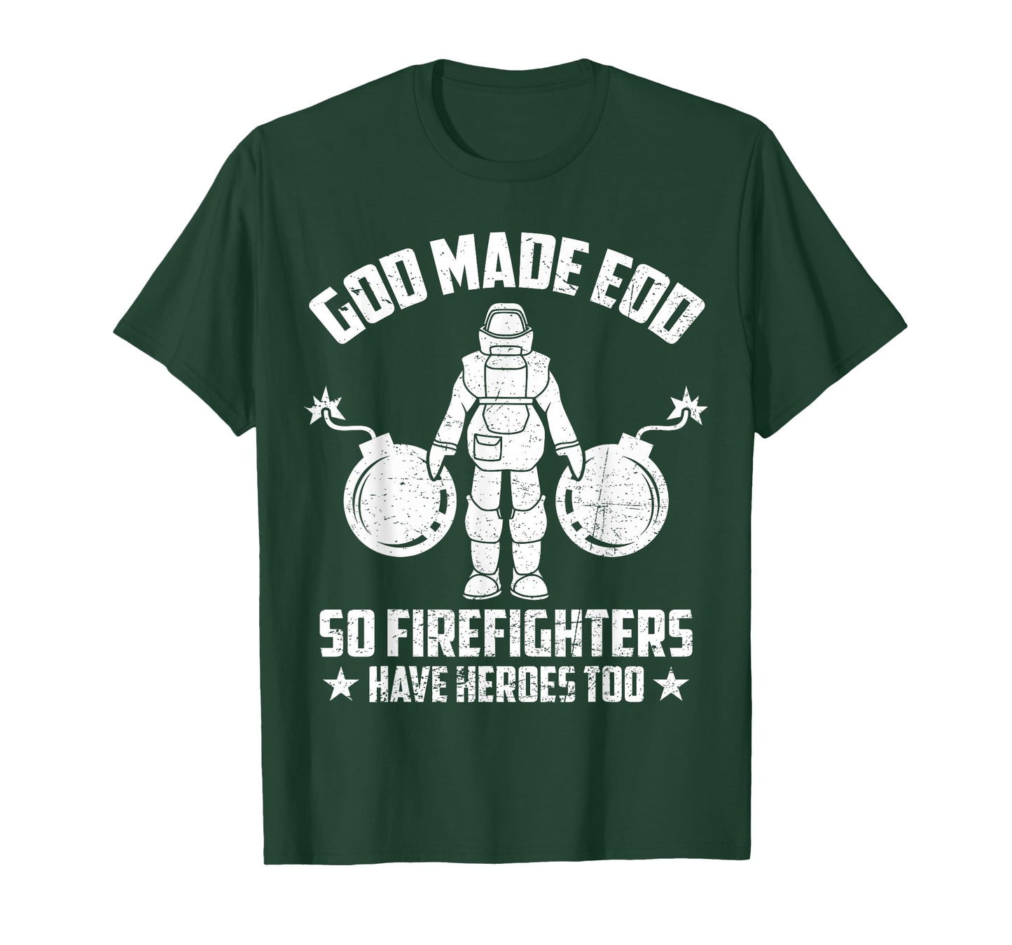 Funny God Made EOD Tech So Firefighters Have Heroes Too T-Shirt