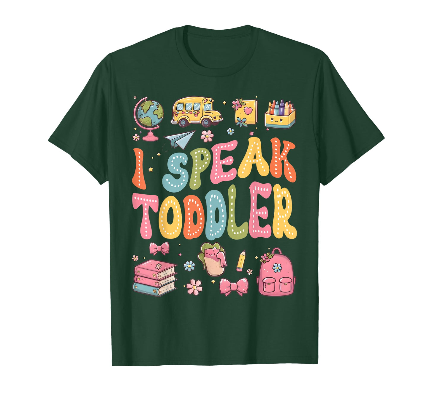 I Speak Toddler Funny Teacher Pre-K Frist Day Back to School T-Shirt