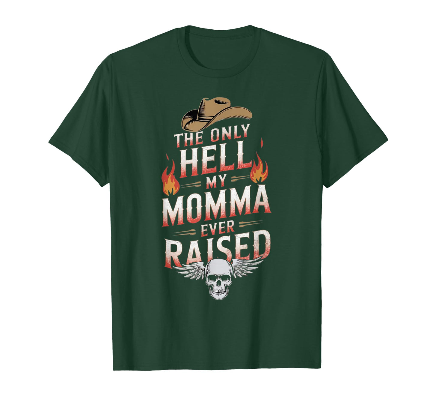 The Only Hell My Momma Ever Raised T-Shirt