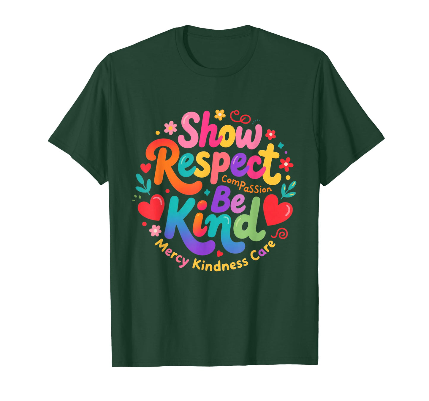 Be Kind Show Respect Compassion Mercy Kindness Care Saying T-Shirt