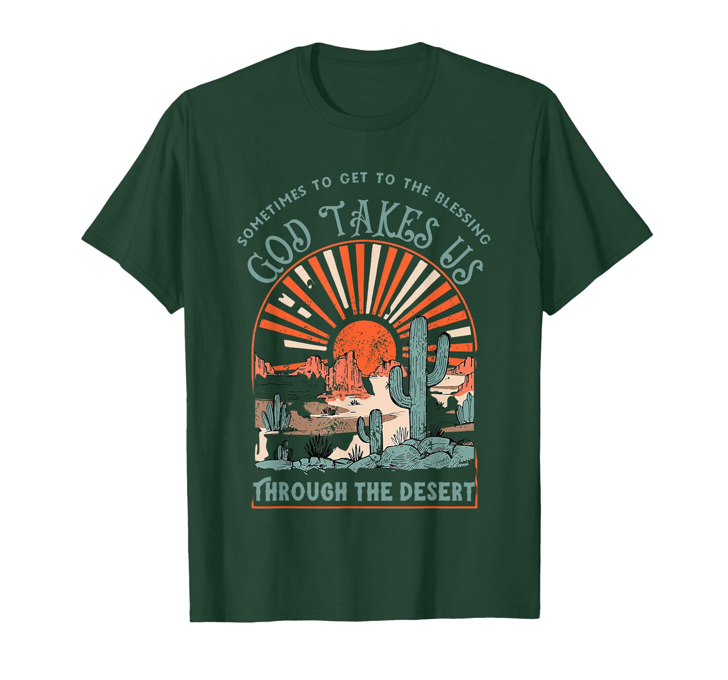 sometimes to get to the blessing god takes us through desert T-Shirt