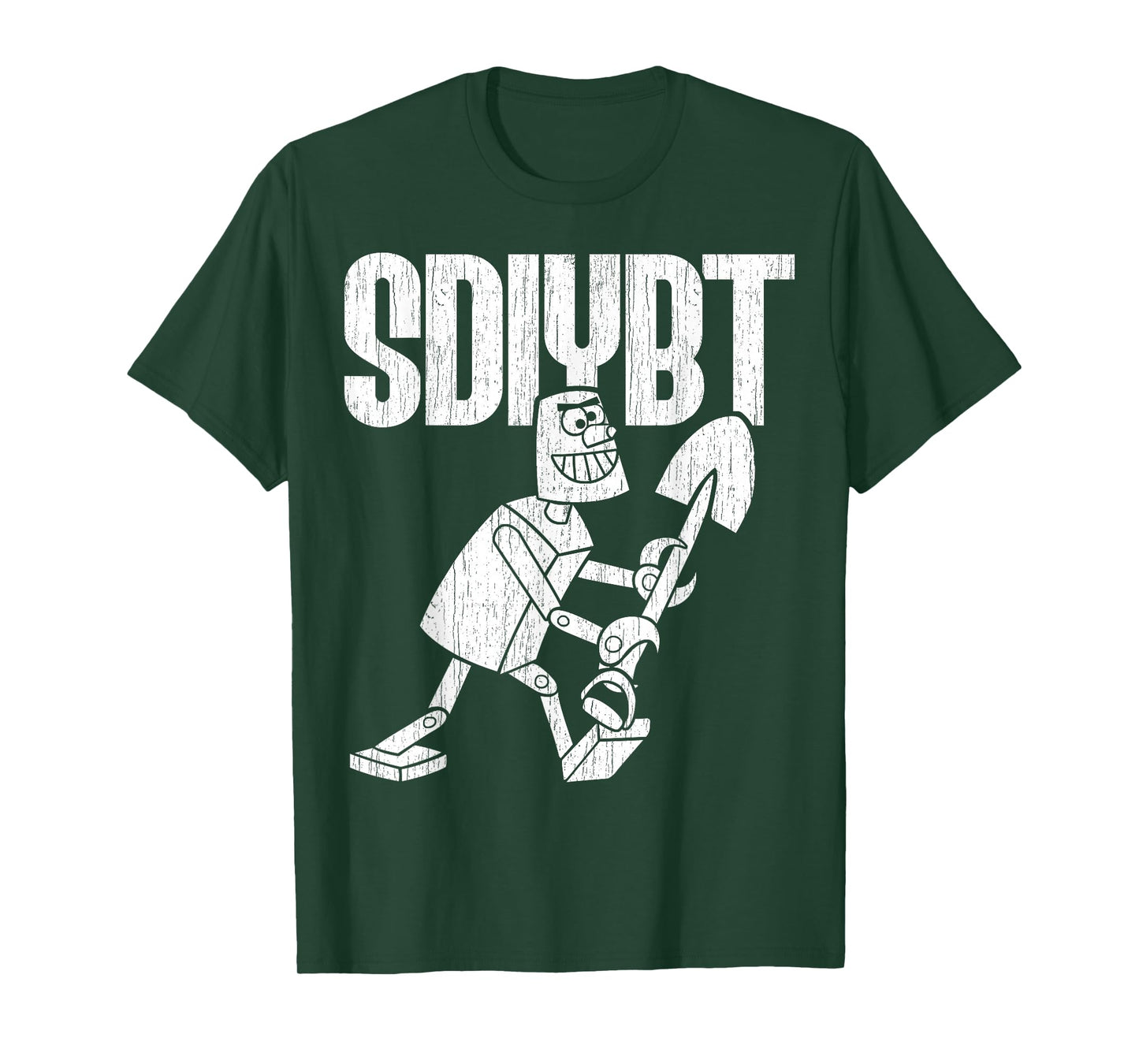 SDIYBT Robot Start Digging in Yo Butt Robot Tee Merch T-Shirt