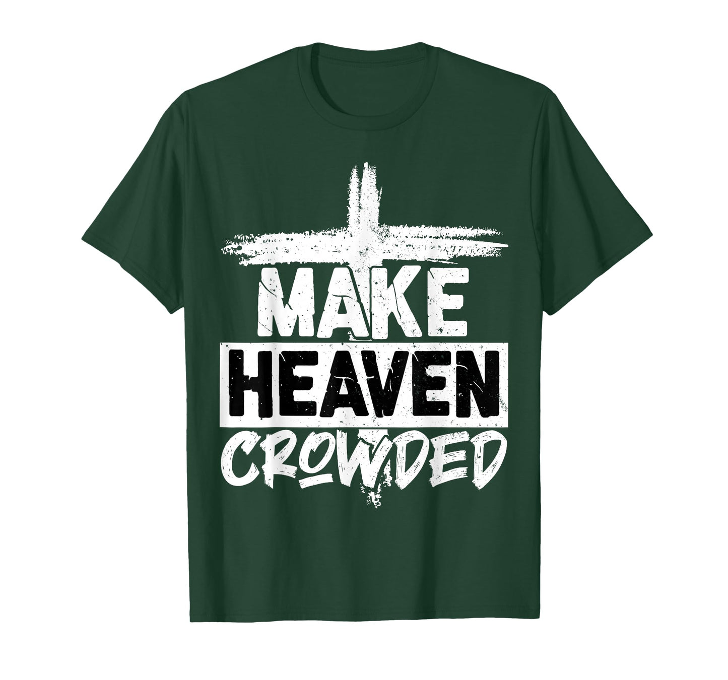 Make Heaven Crowded Cross - Minimalist Christian Religious T-Shirt
