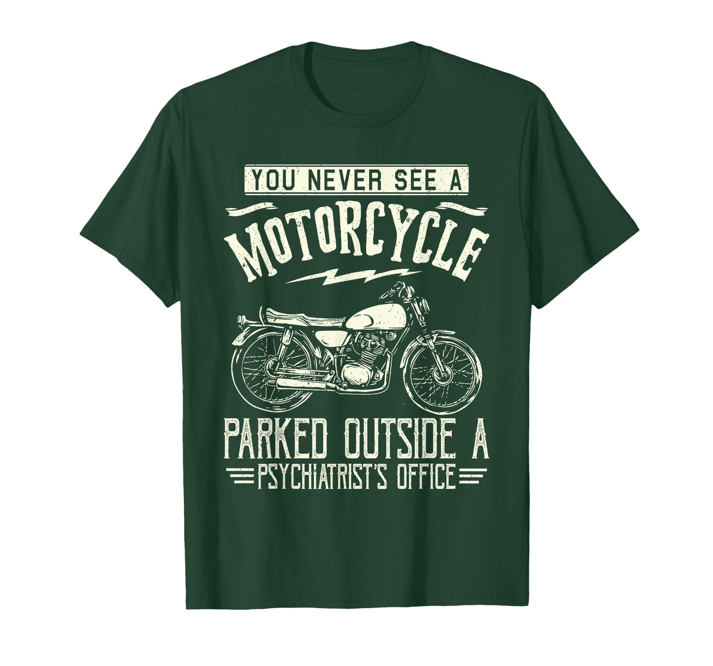 You Never See A Motorcycle Parked Outside a Psychiatrist's T-Shirt