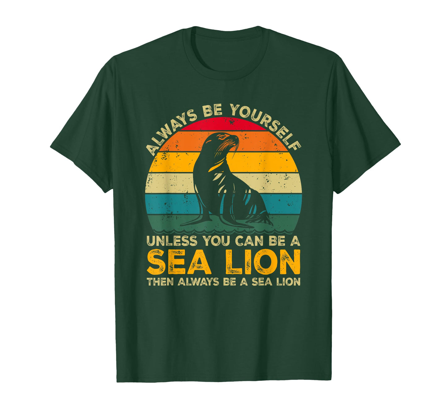 Always Be Yourself Unless You Can Be A Sea Lion T-Shirt