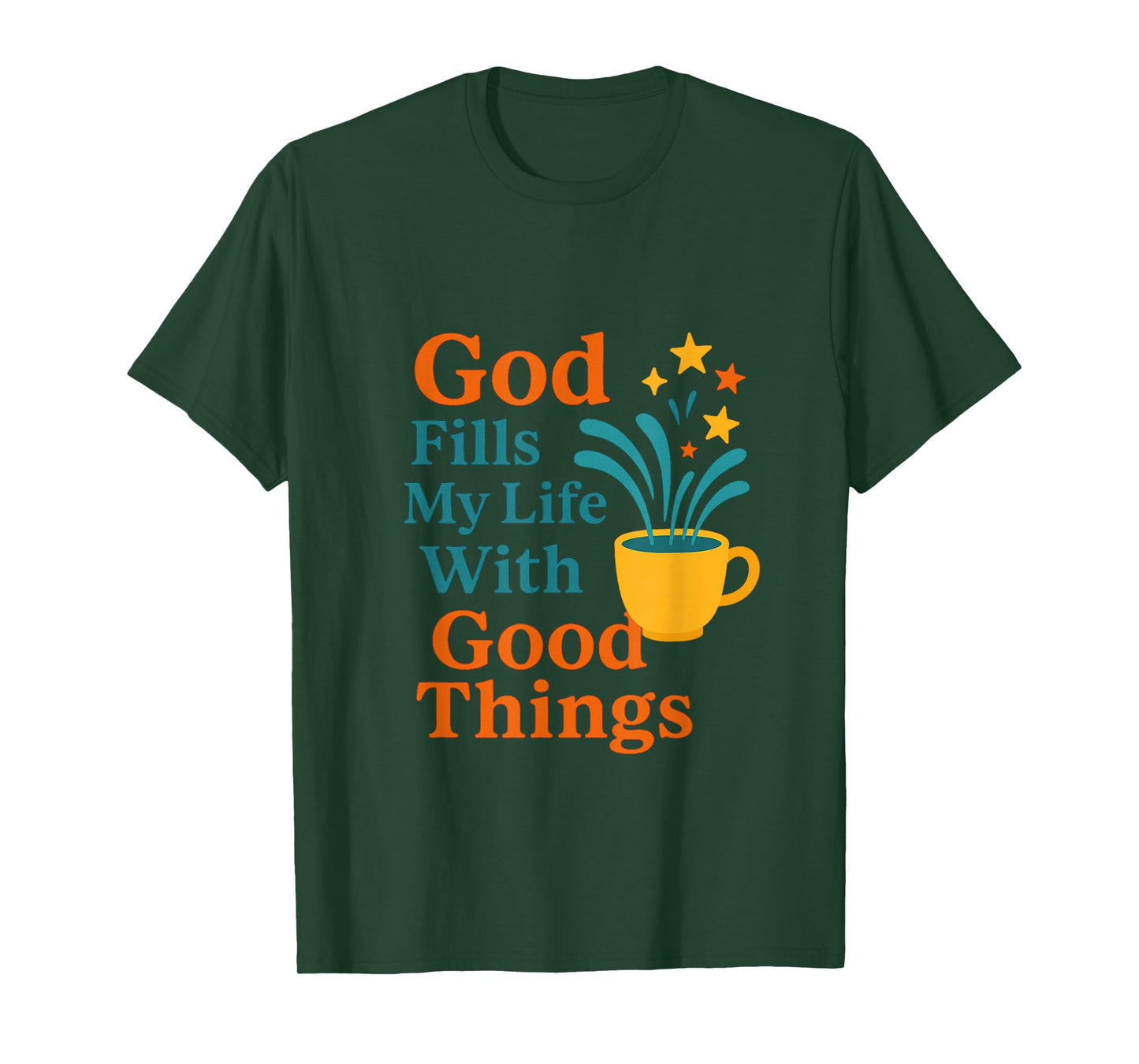 God Fills My Life with Good Things – Psalm 23 Christian Tee T-Shirt