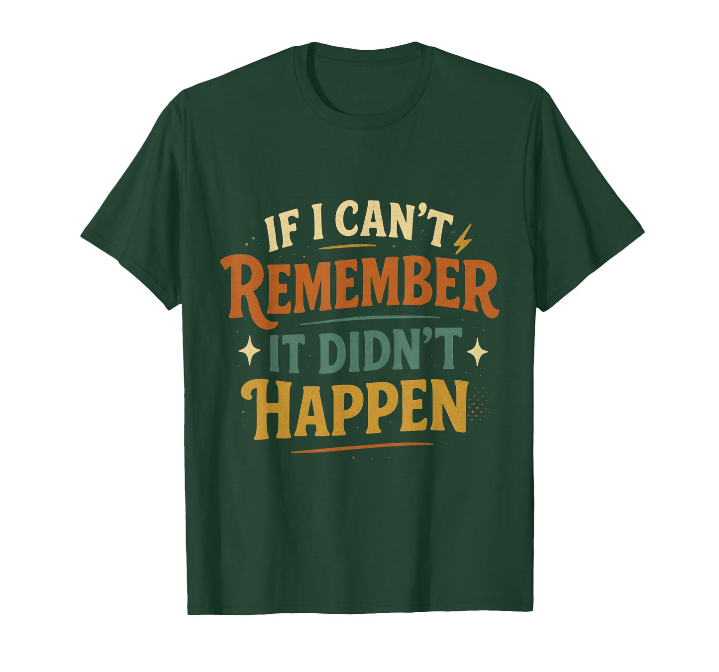 If I Can’t Remember It Didn’t Happen Retro T-Shirt