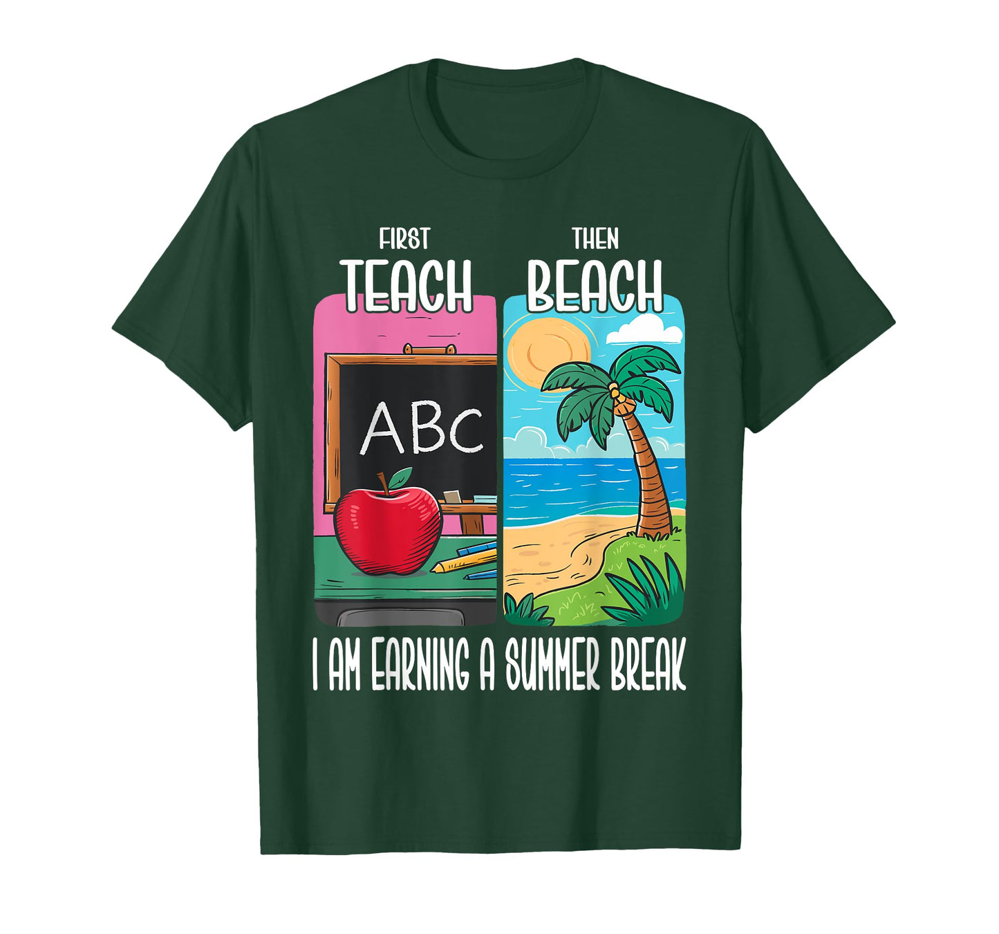 First Teach Then Beach I Am Earning A Summer Break Teacher T-Shirt for Men Women