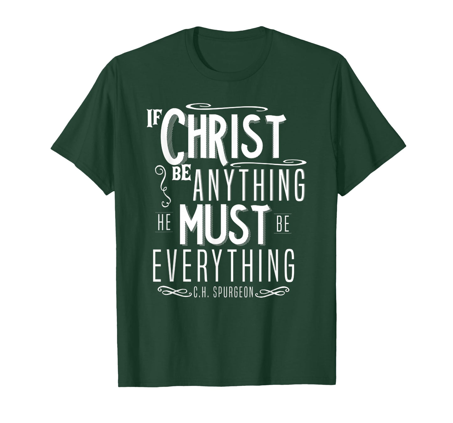 Funny If Christ Be Anything, He Must Be Everything T-Shirt