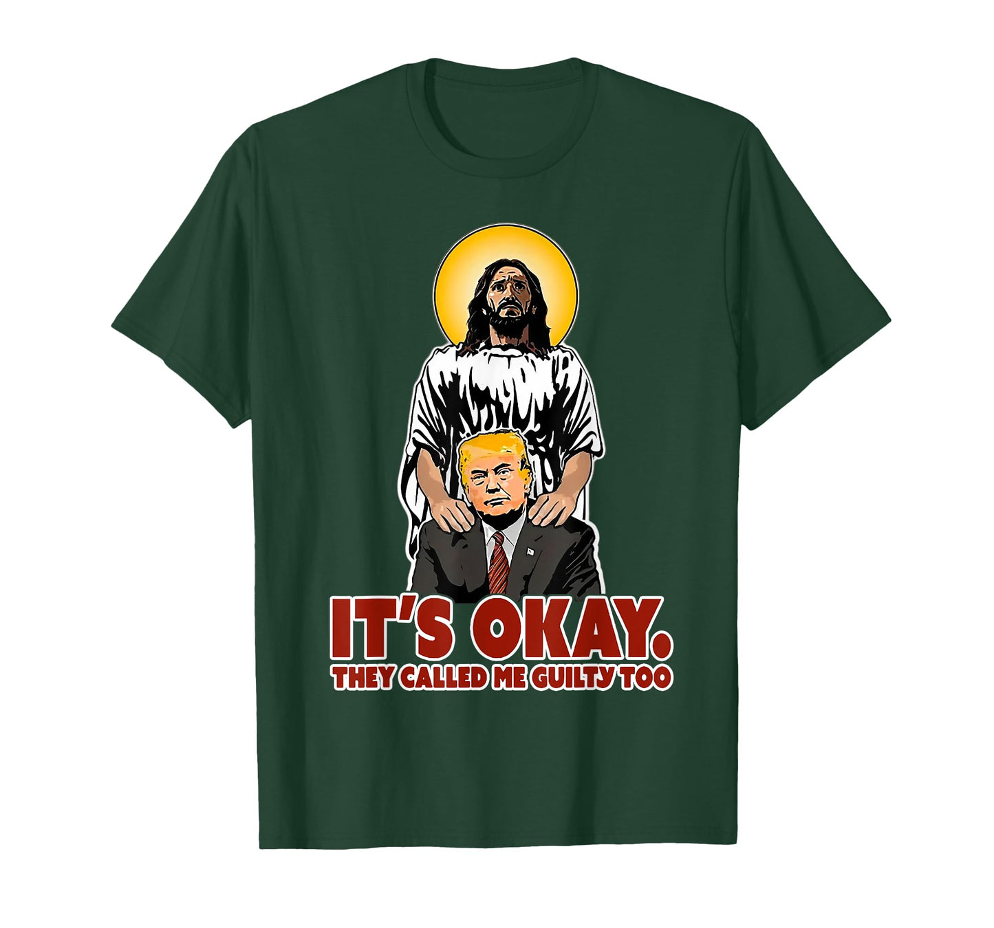 It's Okay They Called Me Guilty Too Funny Jesus Trump T-Shirt