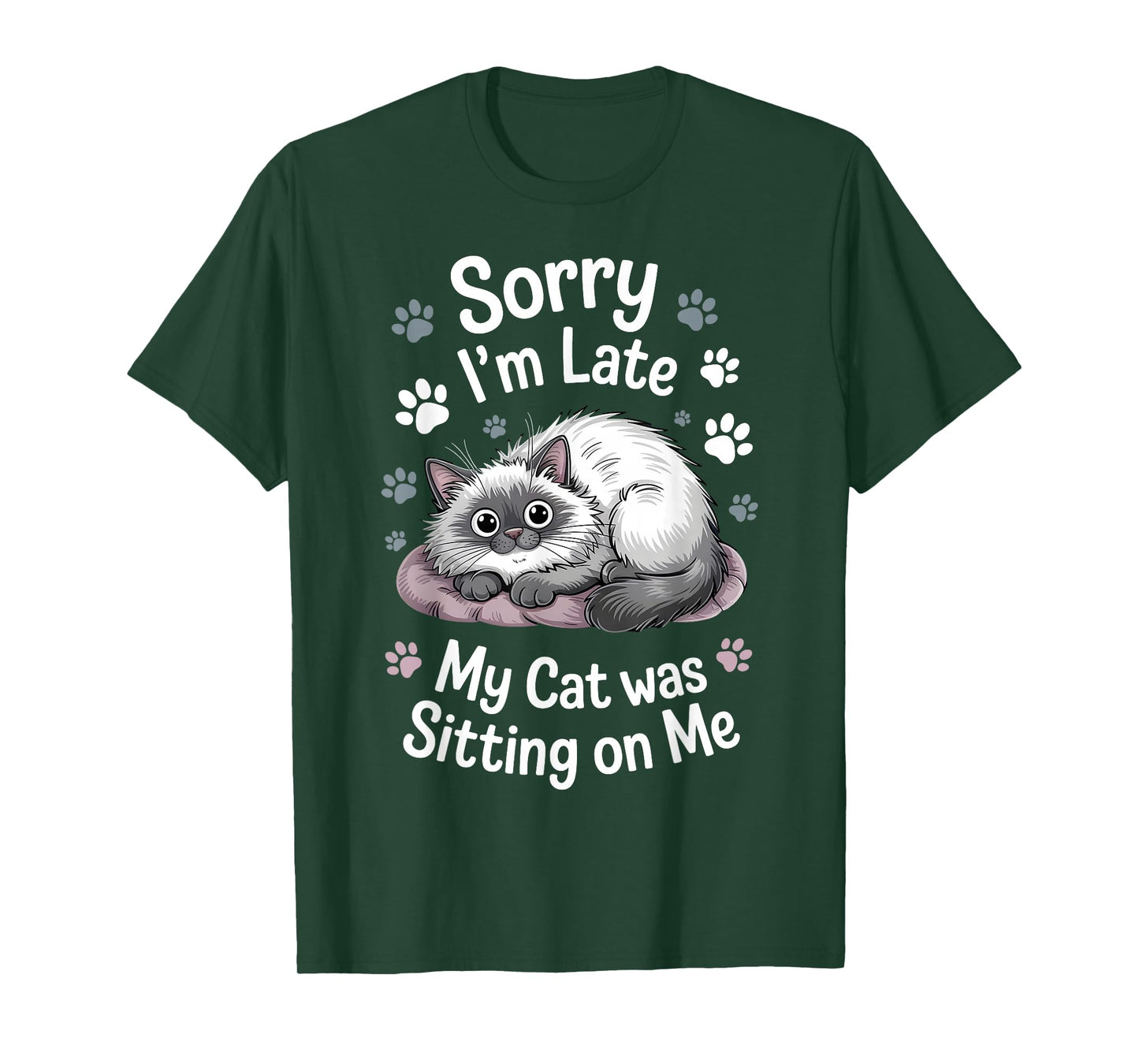 Sorry I Am Late My Cat Was Sitting On Me Funny Cat Excuse T-Shirt