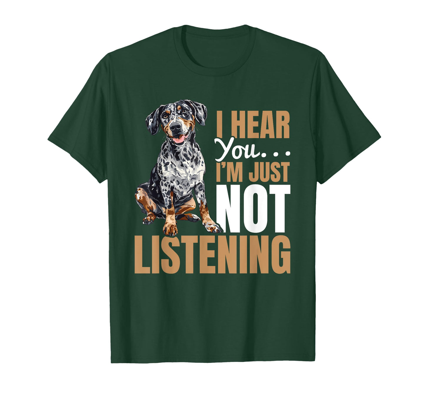 Catahoula Leopard Dog Dog Breed I hear you… I´m just not T-Shirt