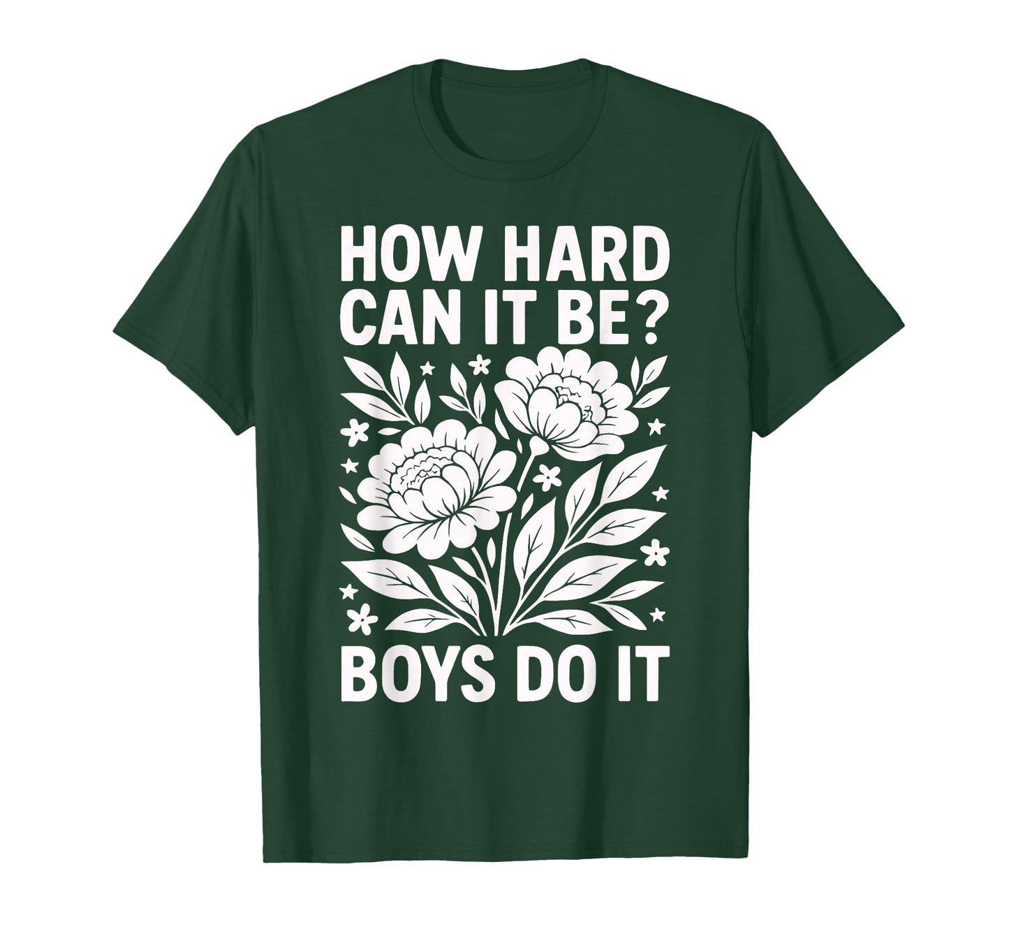 How Hard Can It Be? Boys Do It Inspirational Quote T-Shirt