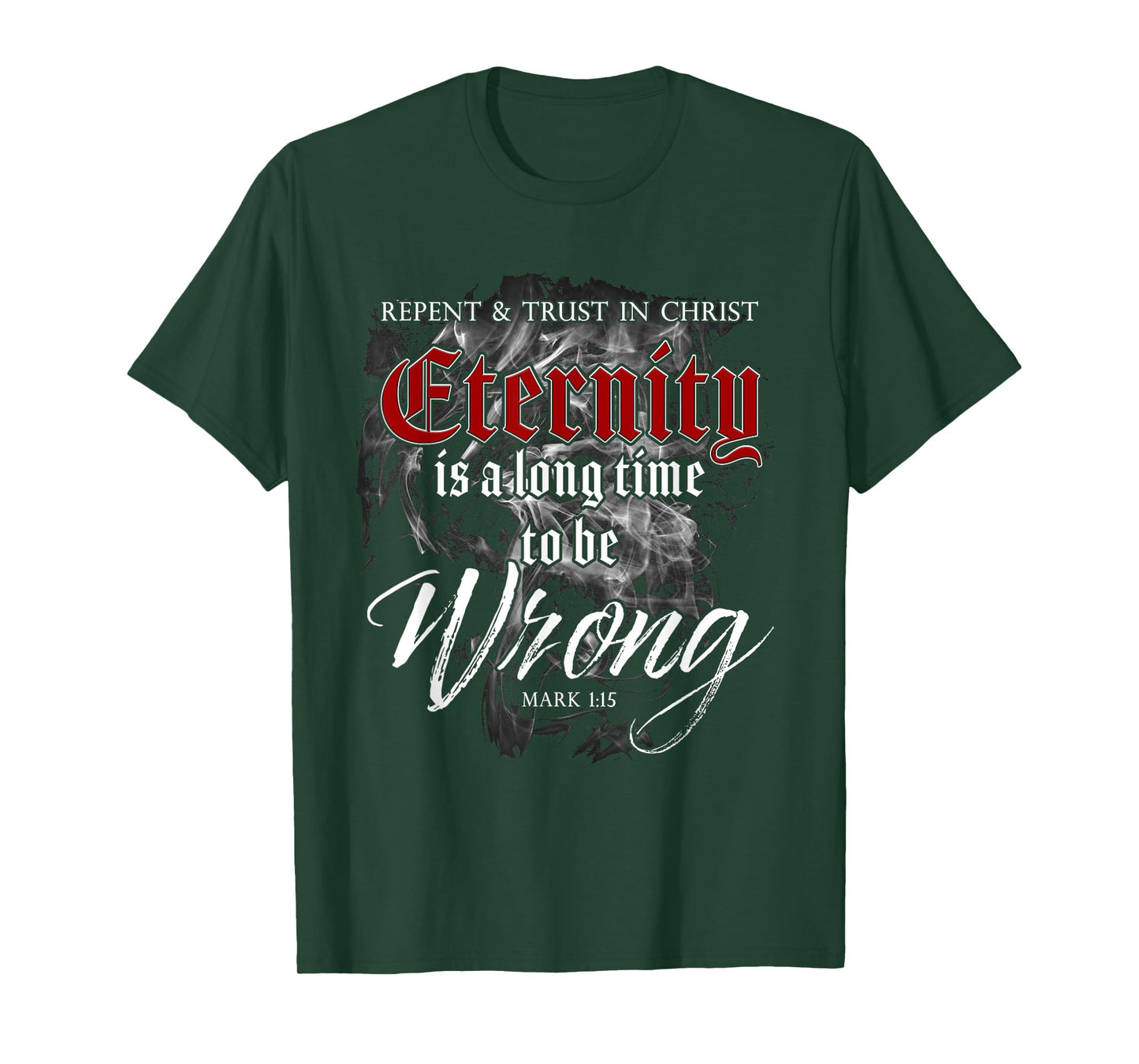 Evangelism Faith Gospel: Eternity is a Long Time to Be Wrong T-Shirt