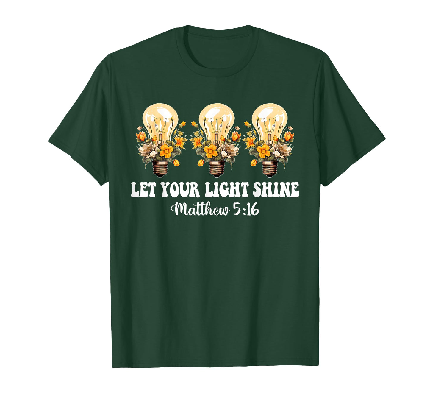 Let Your Light Shine Matthew 5:16 Christian Quote T-Shirt
