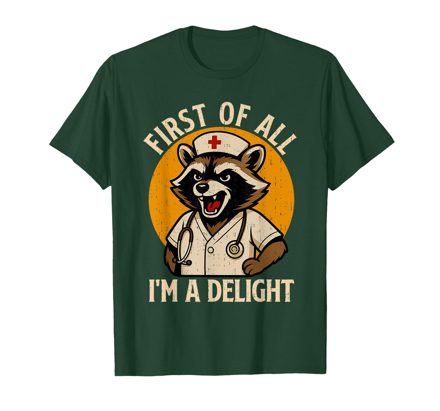 Vintage First Of All I'm A Delight Raccoon Nurse Funny Quote T-Shirt