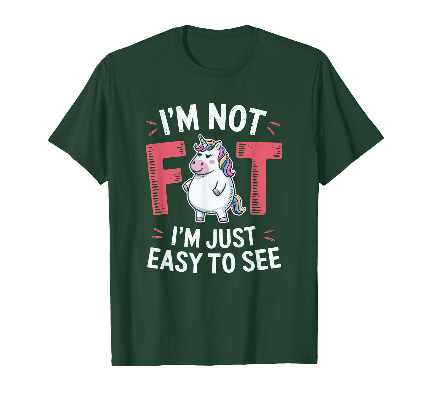 I'm Not Fat, I'm Just Easy To See Funny Chubby Unicorn T-Shirt