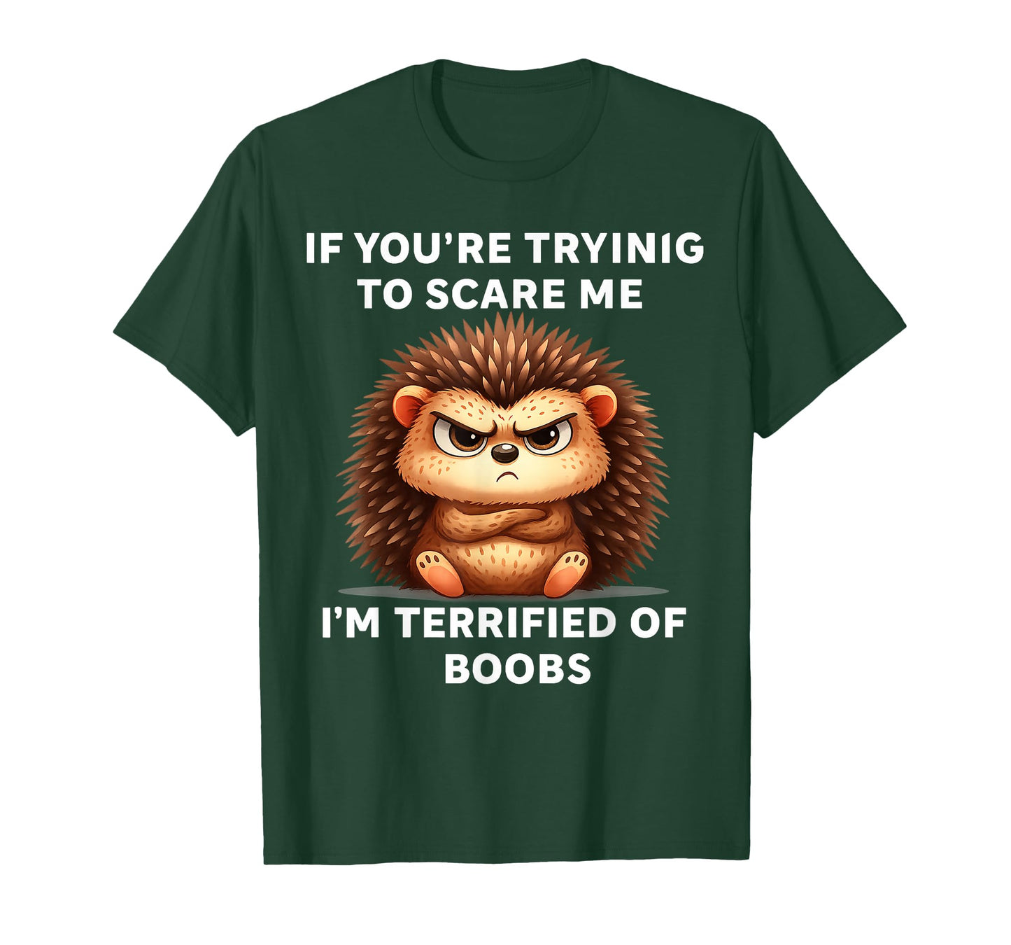 If You're Trying Scare Me I'm Terrified Boobs T-Shirt