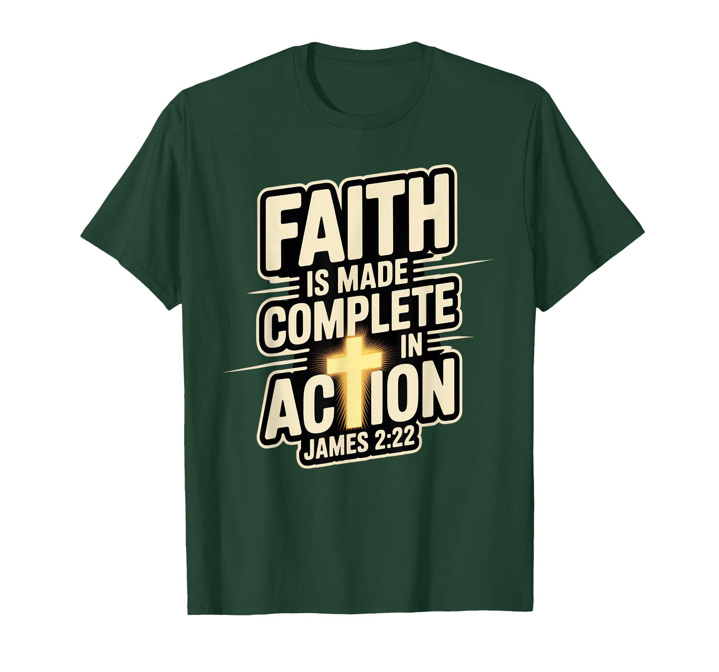 Faith is Made Complete in Action James 2:22 Cross of Christ T-Shirt