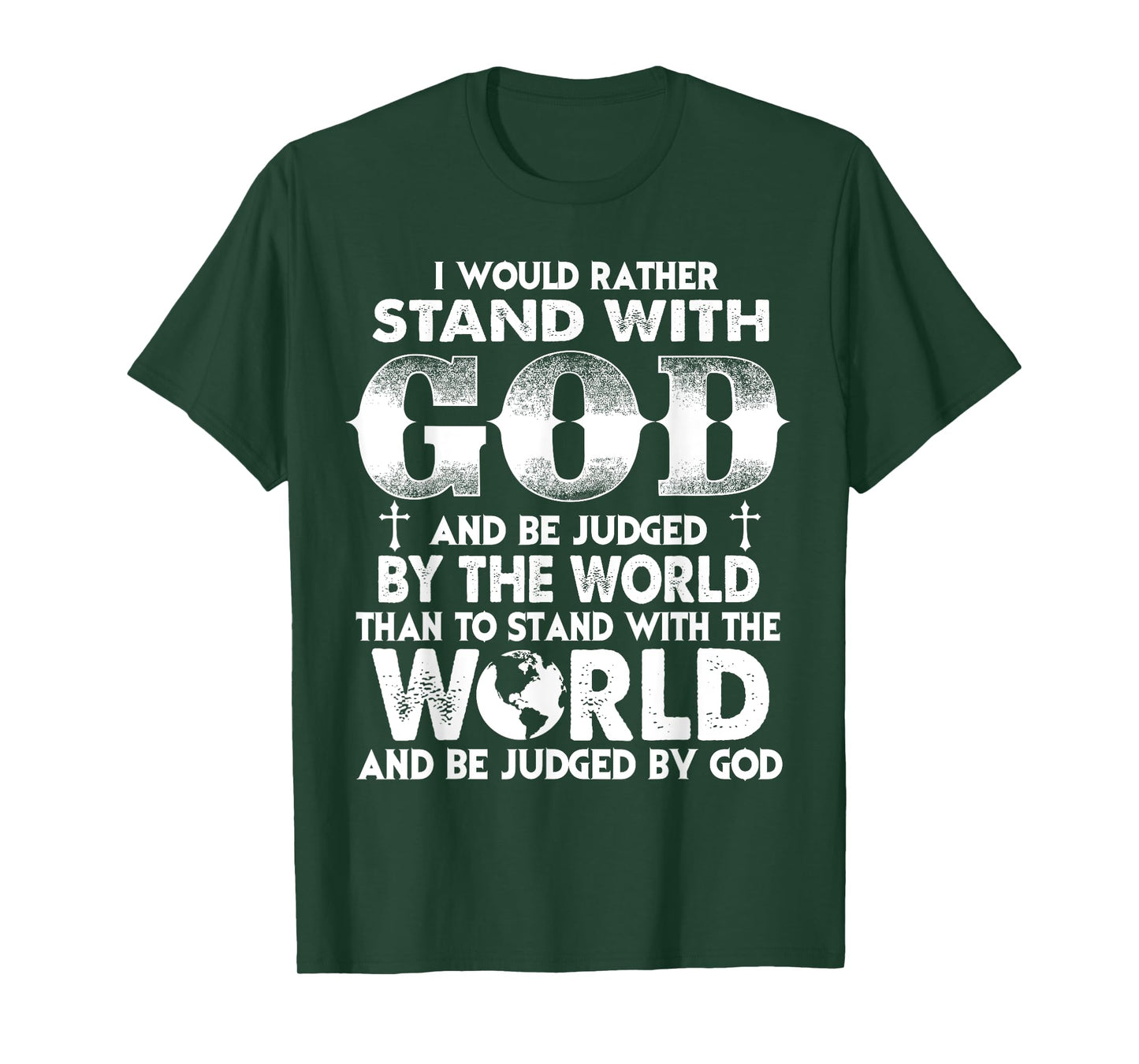 Christians I Would Rather Stand with God Than World T-Shirt