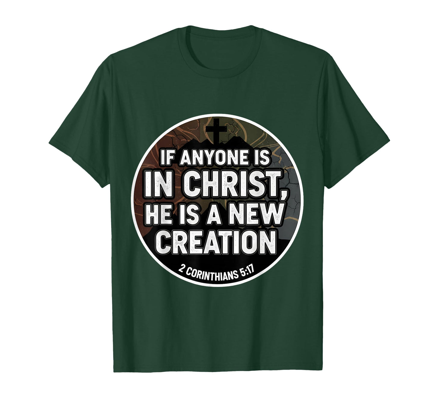 Christian Verse If Anyone is in Christ He is A New Creation T-Shirt