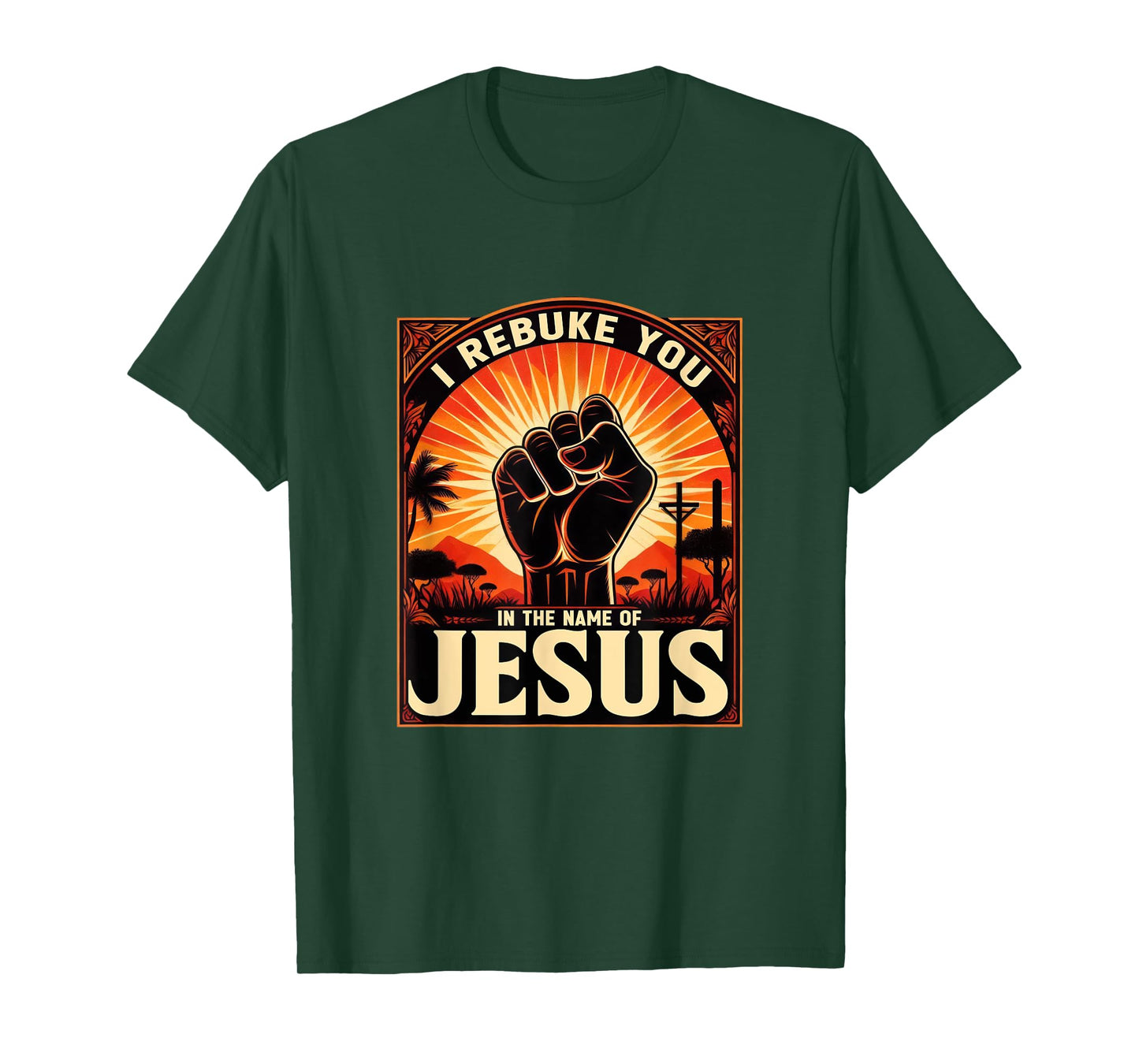 I Rebuke You In The Name Of Jesus Jesus Lovers Hand Fist T-Shirt