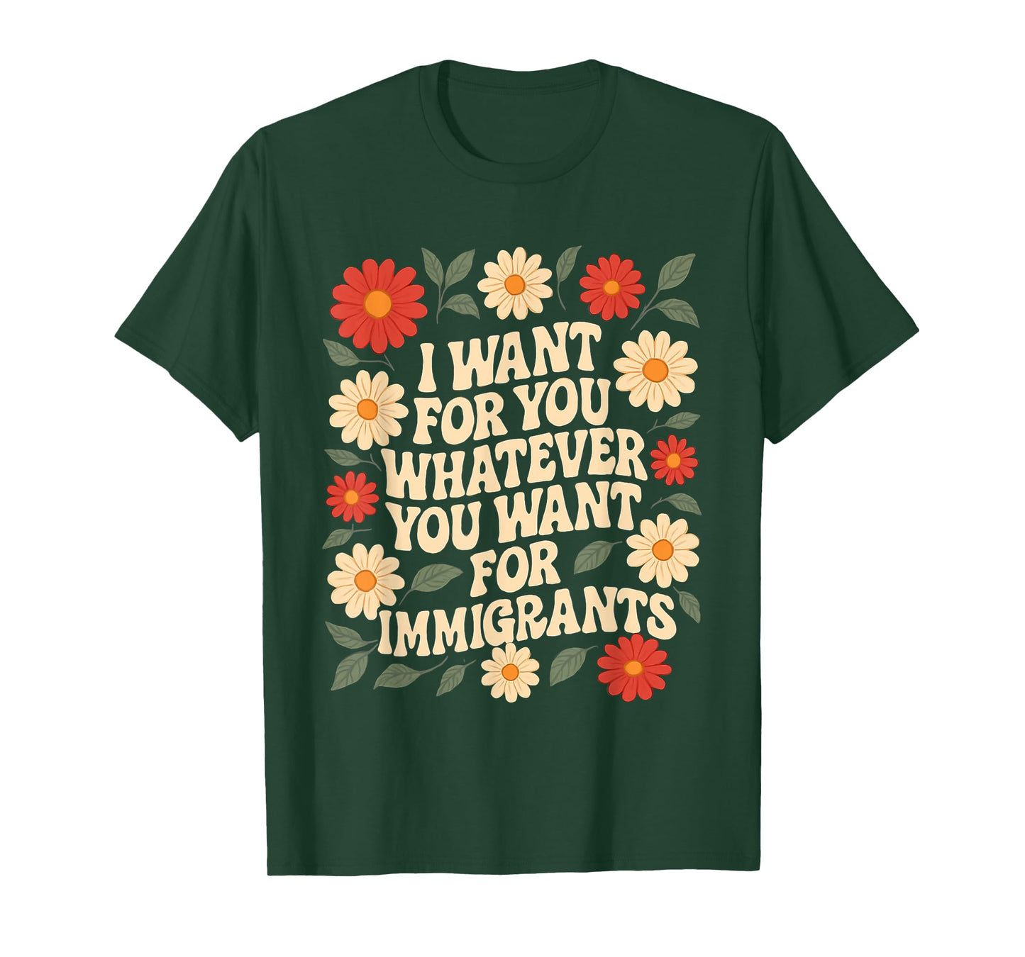 I Want For You Whatever You Want For Immigrants Vintage T-Shirt