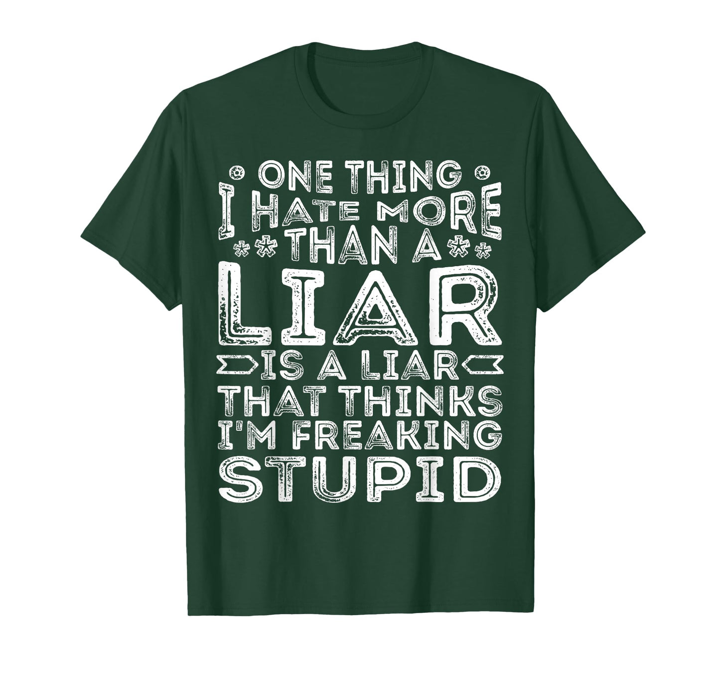 One Thing I Hate More Than A Liar is A Liar Funny Quote T-Shirt