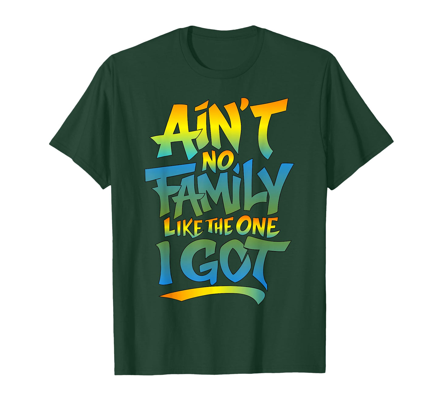 Ain't No Family Like The One I Got Matching Family-Reunion T-Shirt