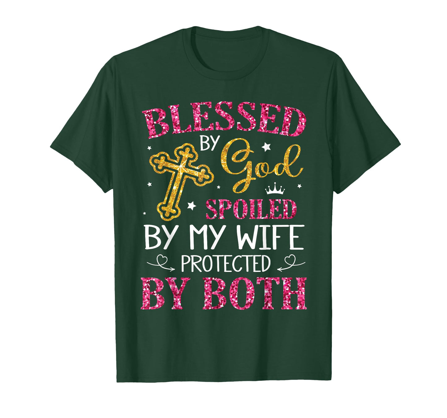 Husband Blessed By God Spoiled By My Wife Protected By Both T-Shirt