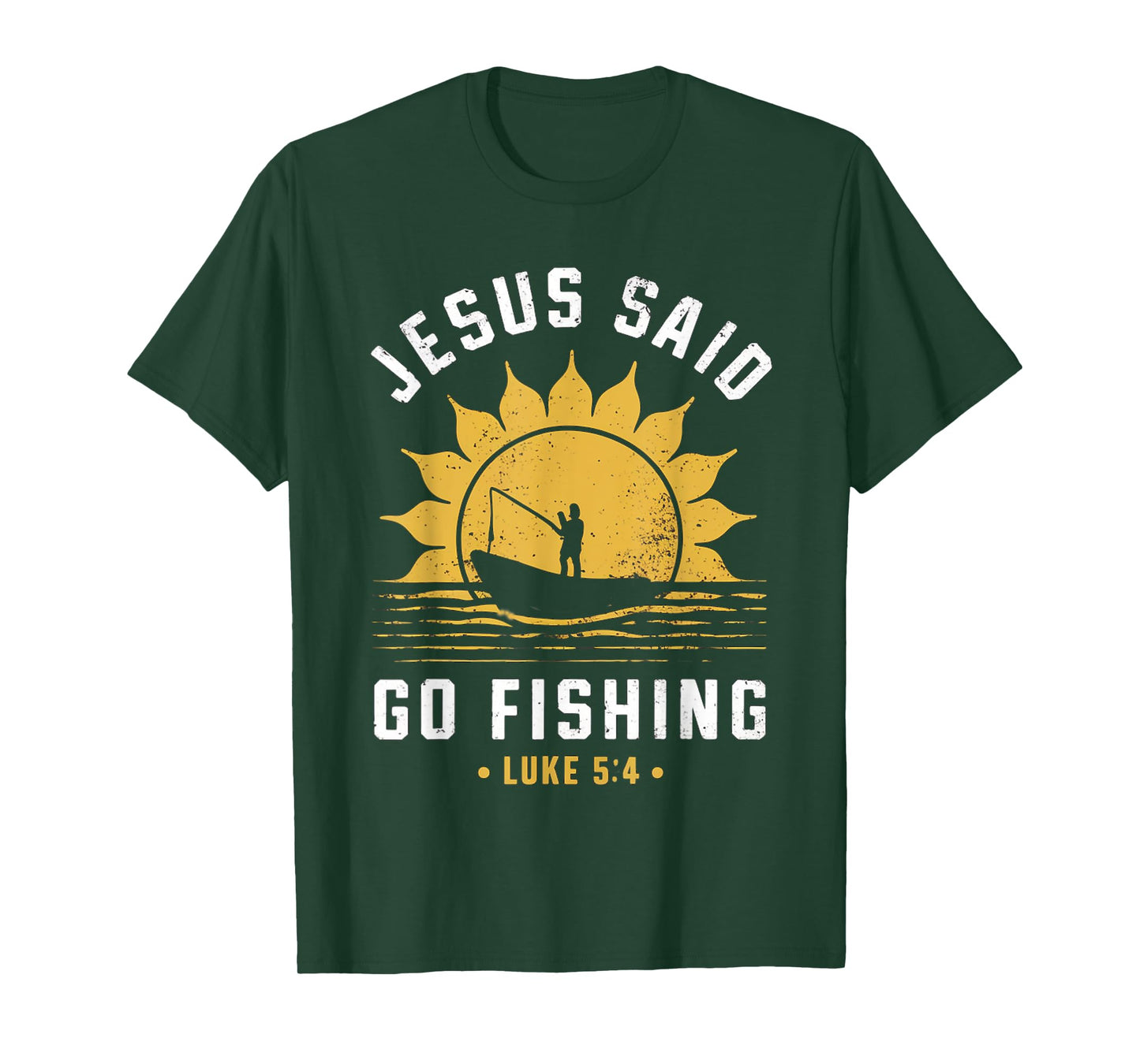 Jesus Christ Said Go Fishing Christian Fisherman Faith T-Shirt