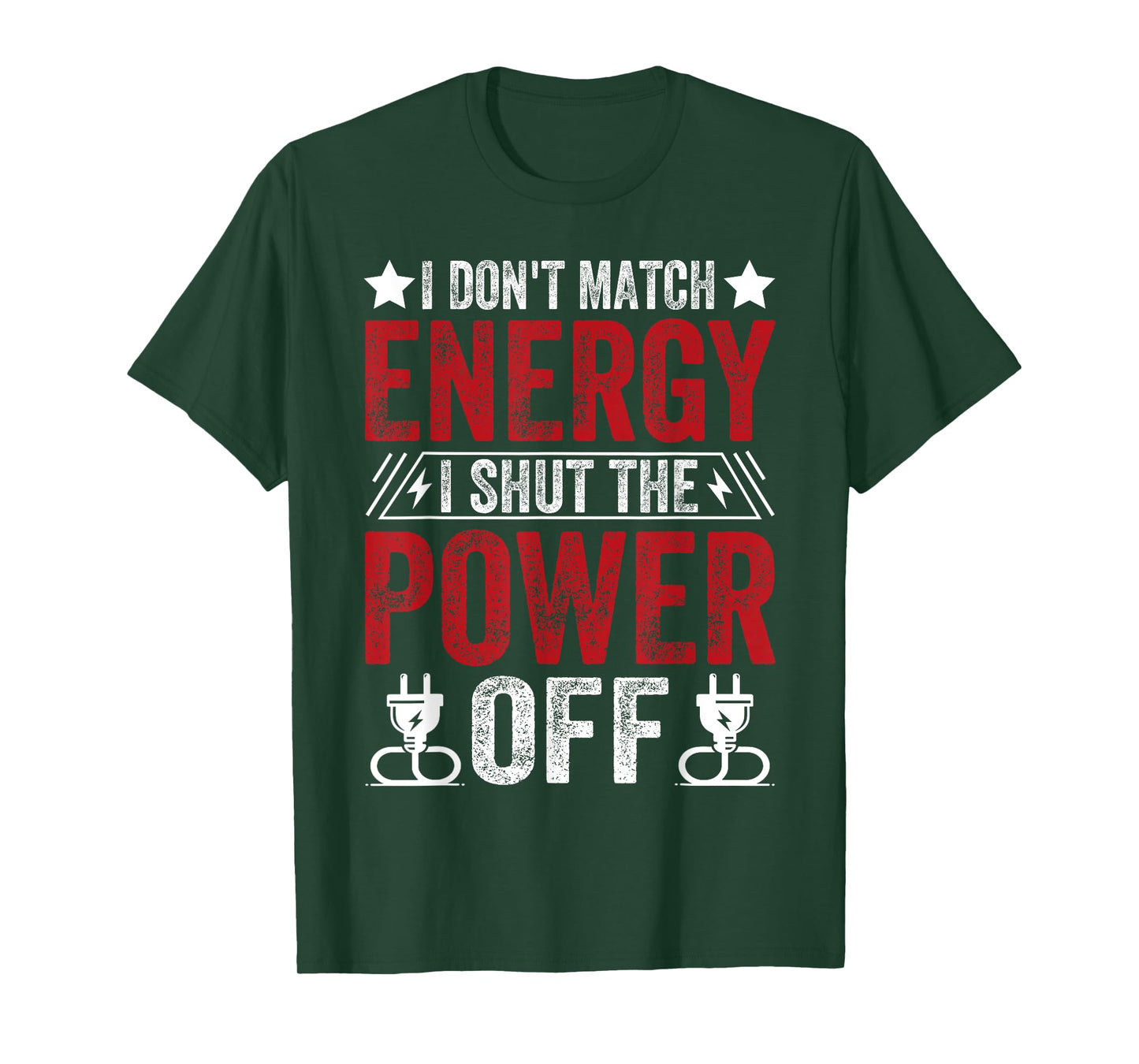 Funny I Don’t Match Energy, I Shut the Power Off Sarcastic T-Shirt