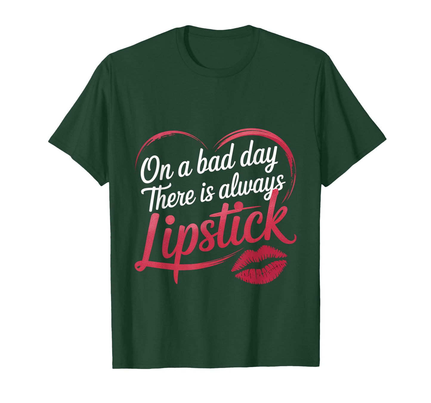 On A Bad Day There Is Always Lipstick Women Confidence -- T-Shirt
