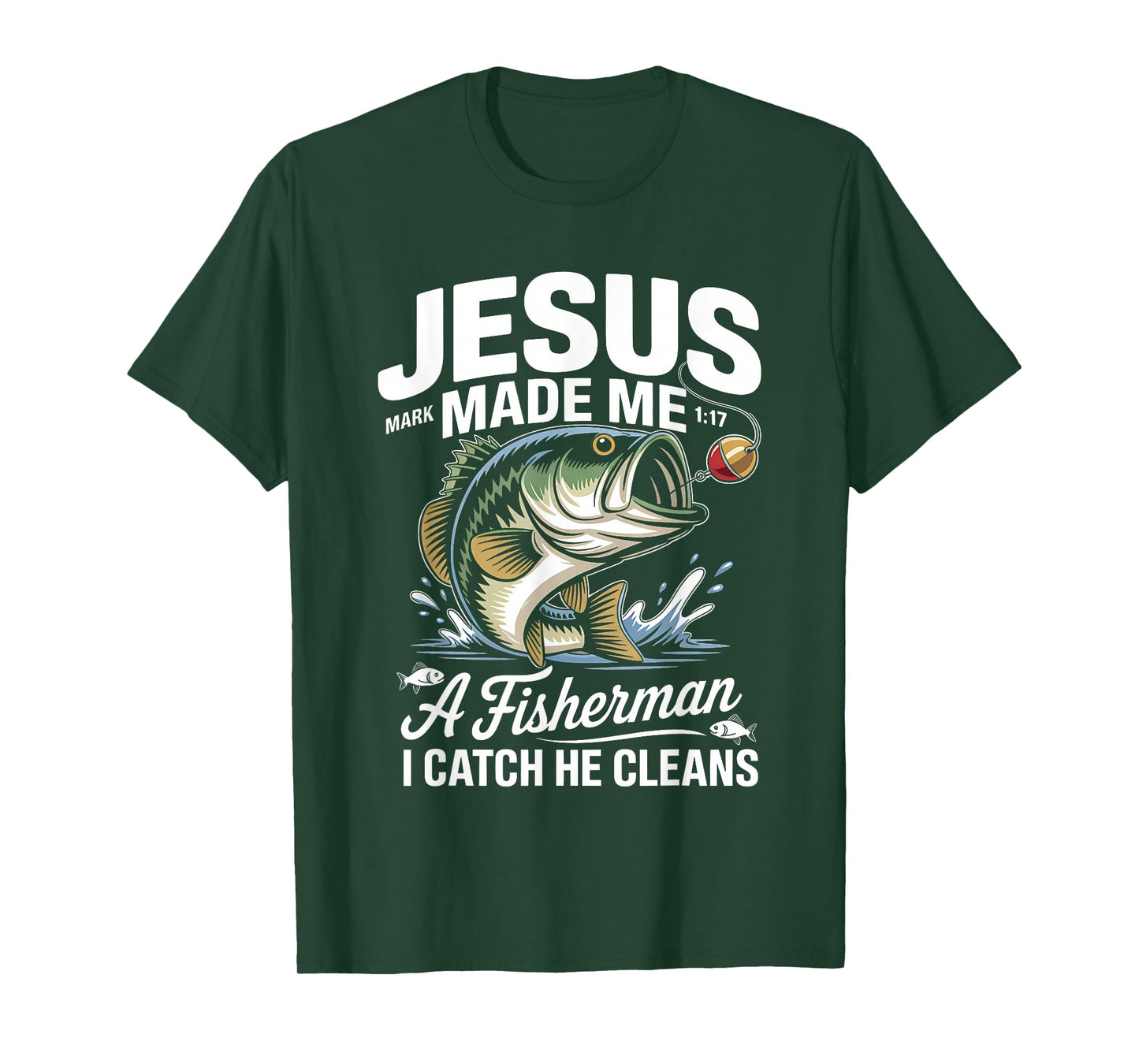 Jesus Made Me a Fisherman I Catch He Cleans Christian Bible T-Shirt