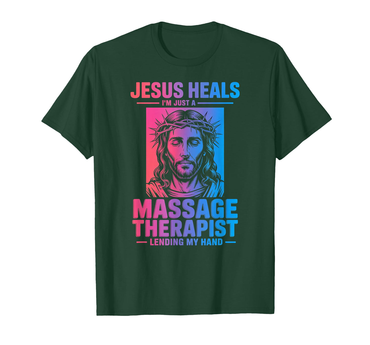 Jesus Heals I Am Just A Massage Therapist Lending My Hand T-Shirt