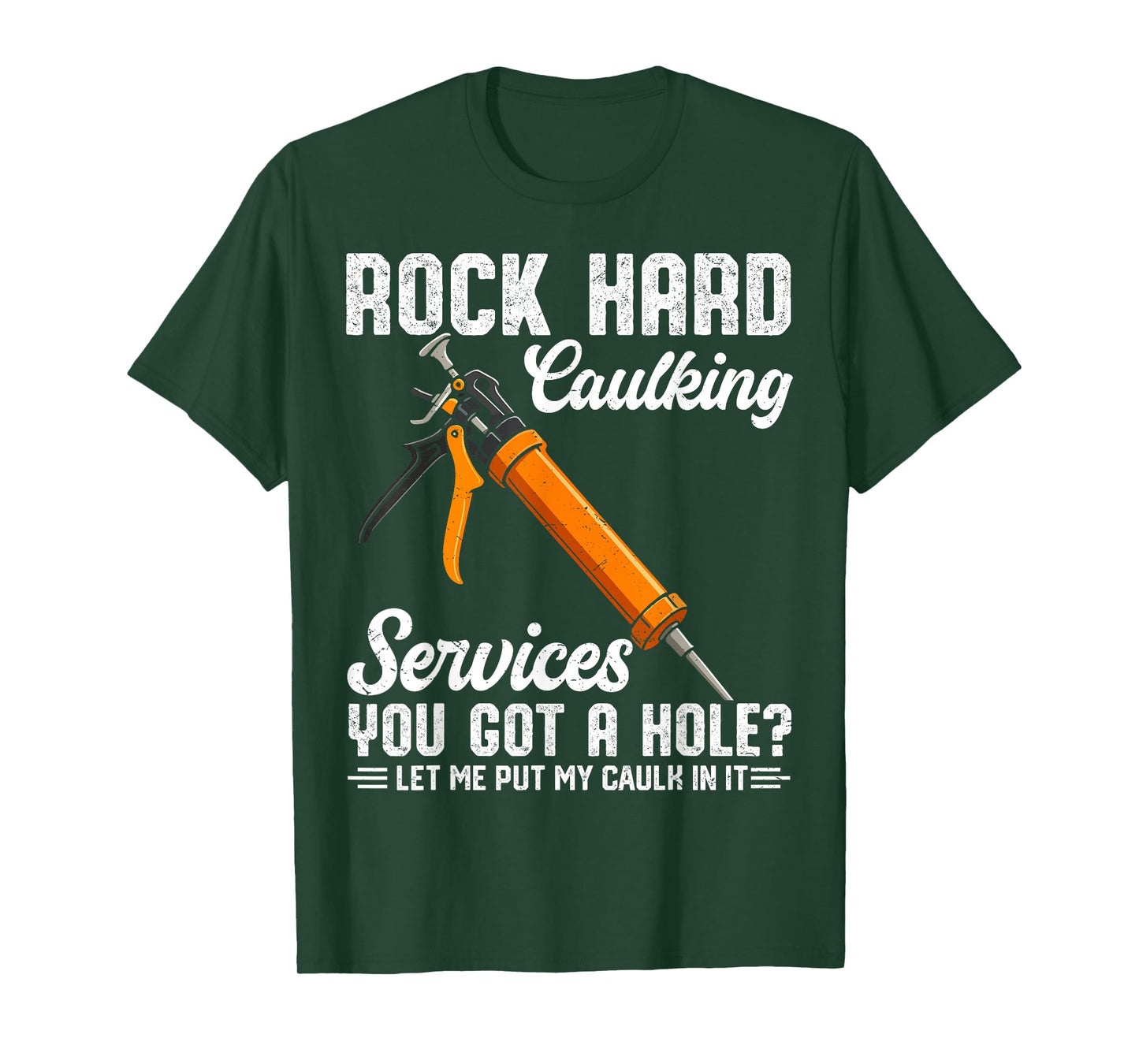 Rock Hard Caulking Services Funny Saying Adult Humor Men T-Shirt