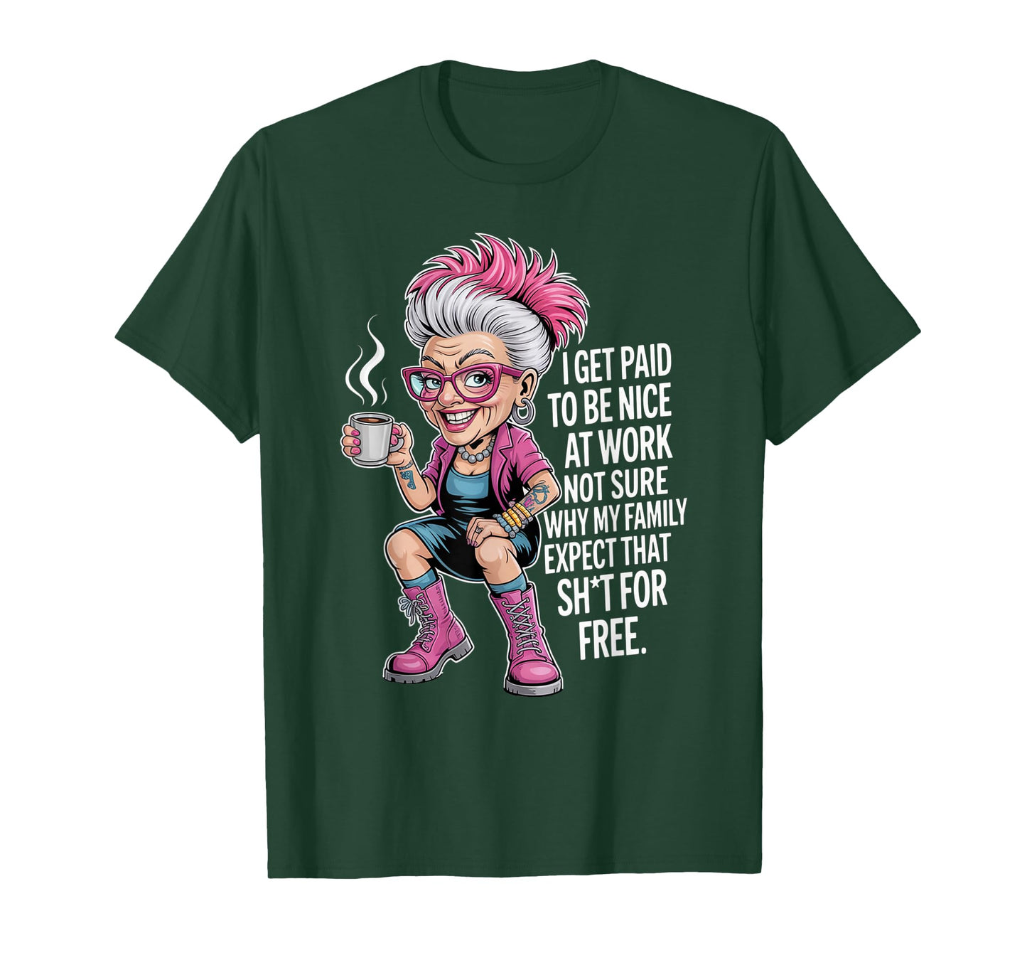 I Get Paid to Be Nice at Work Not Sure Why My Family Expect T-Shirt